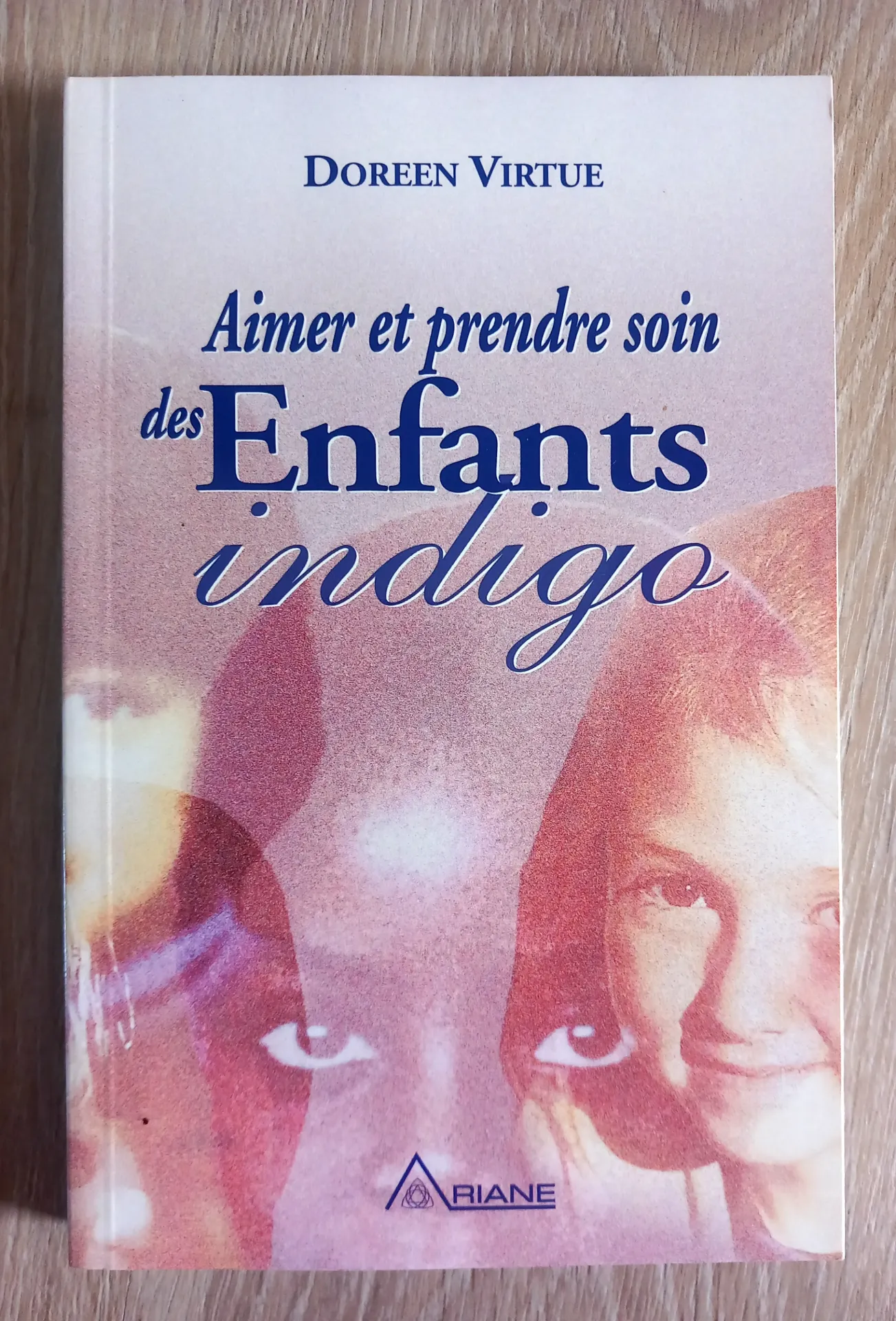 Aimer et prendre soin des enfants indigo (Doreen Virtue)