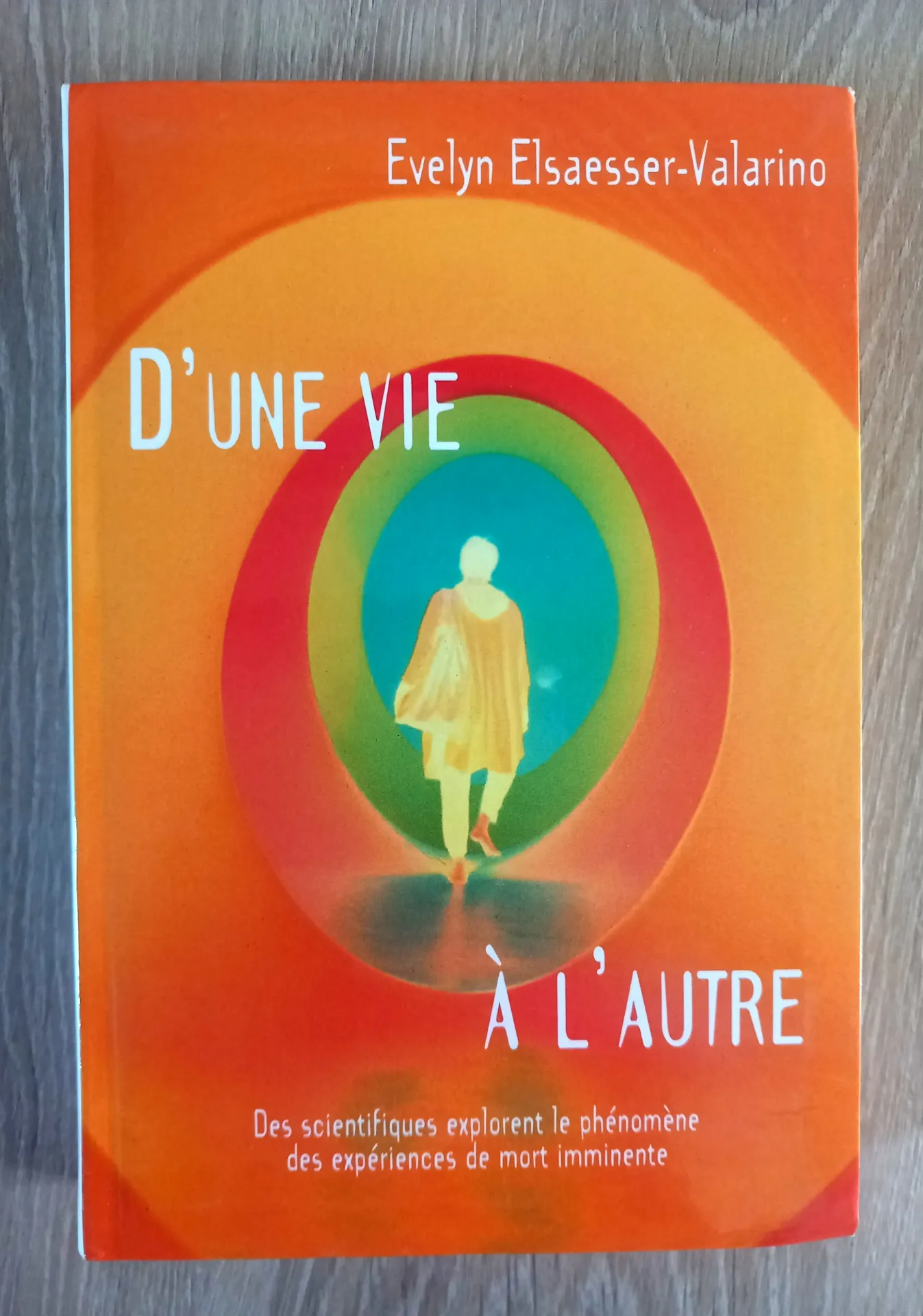 D'une vie à l'autre : expériences de mort imminente (Evelyn Elsaesser-Valarino)