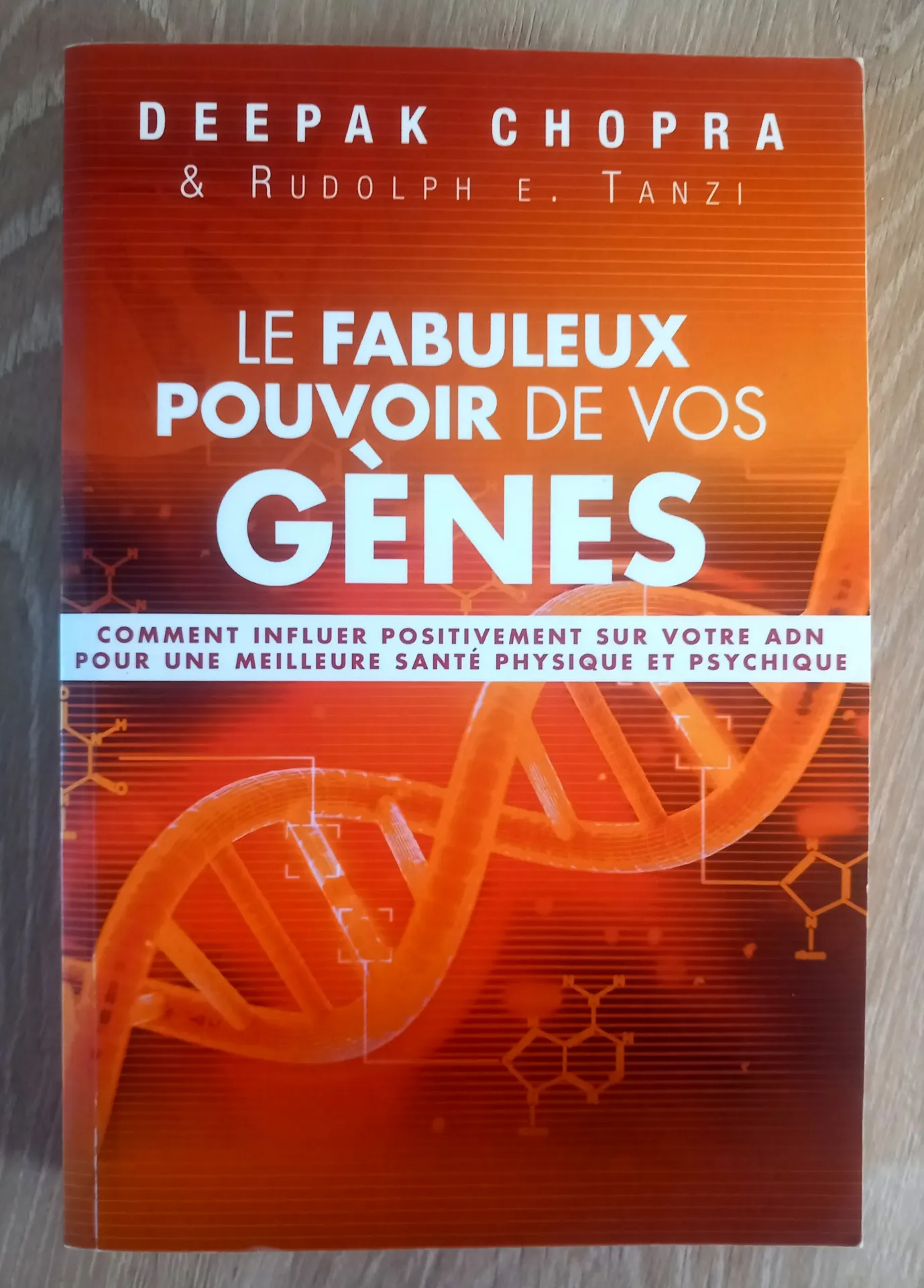 Le fabuleux pouvoir de vos gènes (Deepak Chopra et Rudolph E)