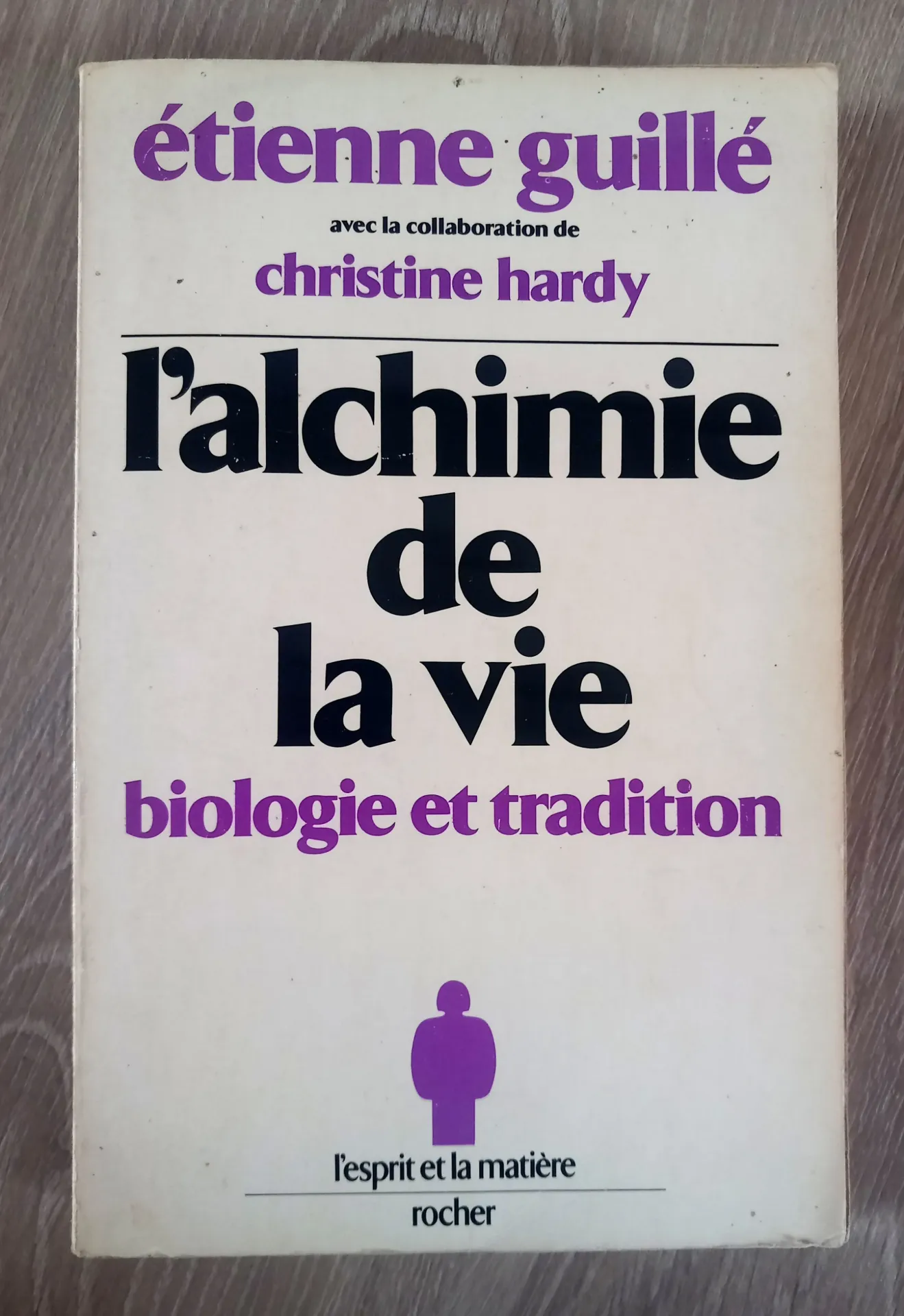 L'alchimie de la vie, biologie et tradition (Etienne Guillé et Christine Hardy)