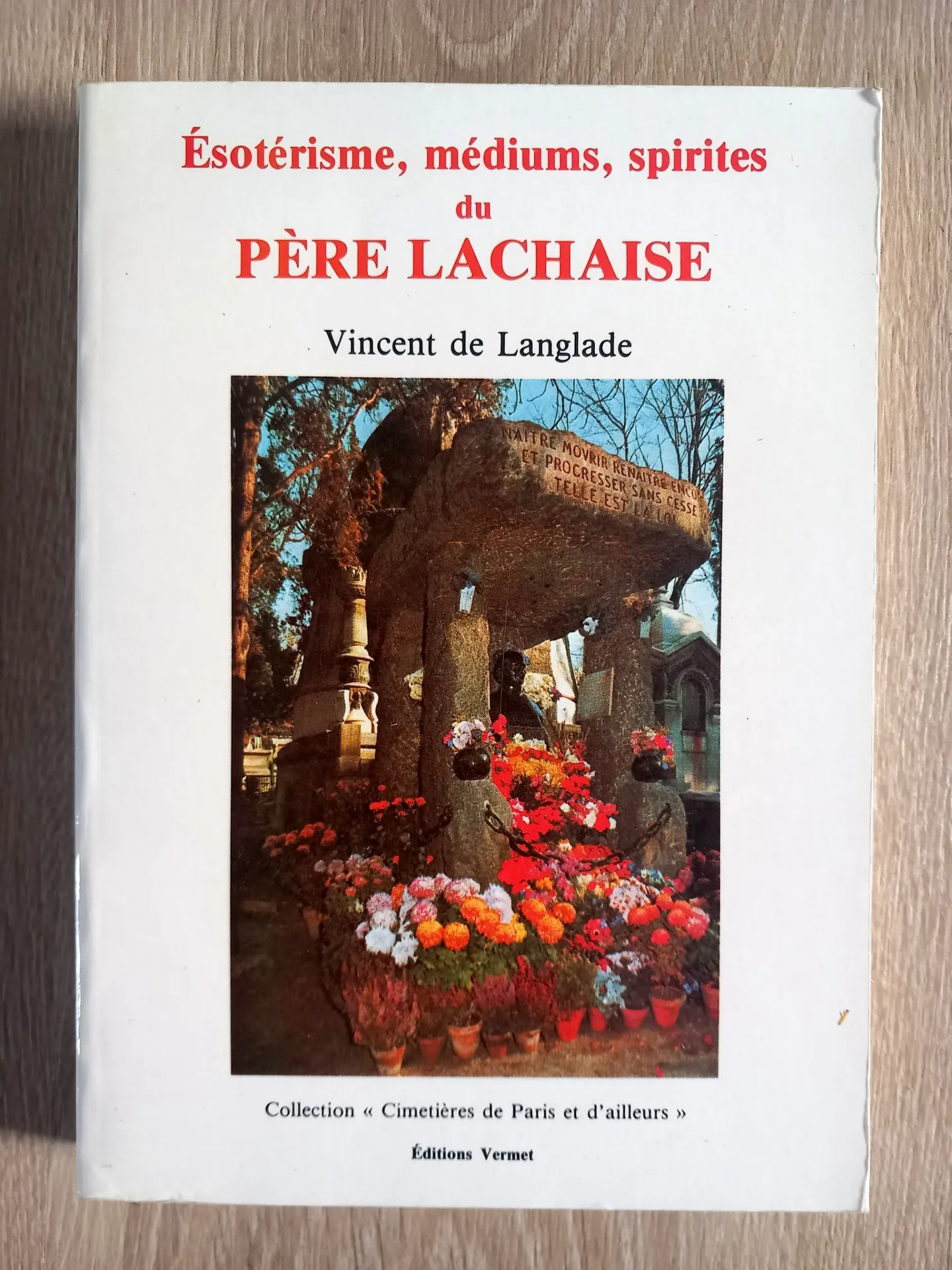 Ésotérisme, médiums, spirites du Père Lachaise (Vincent de Langlade)