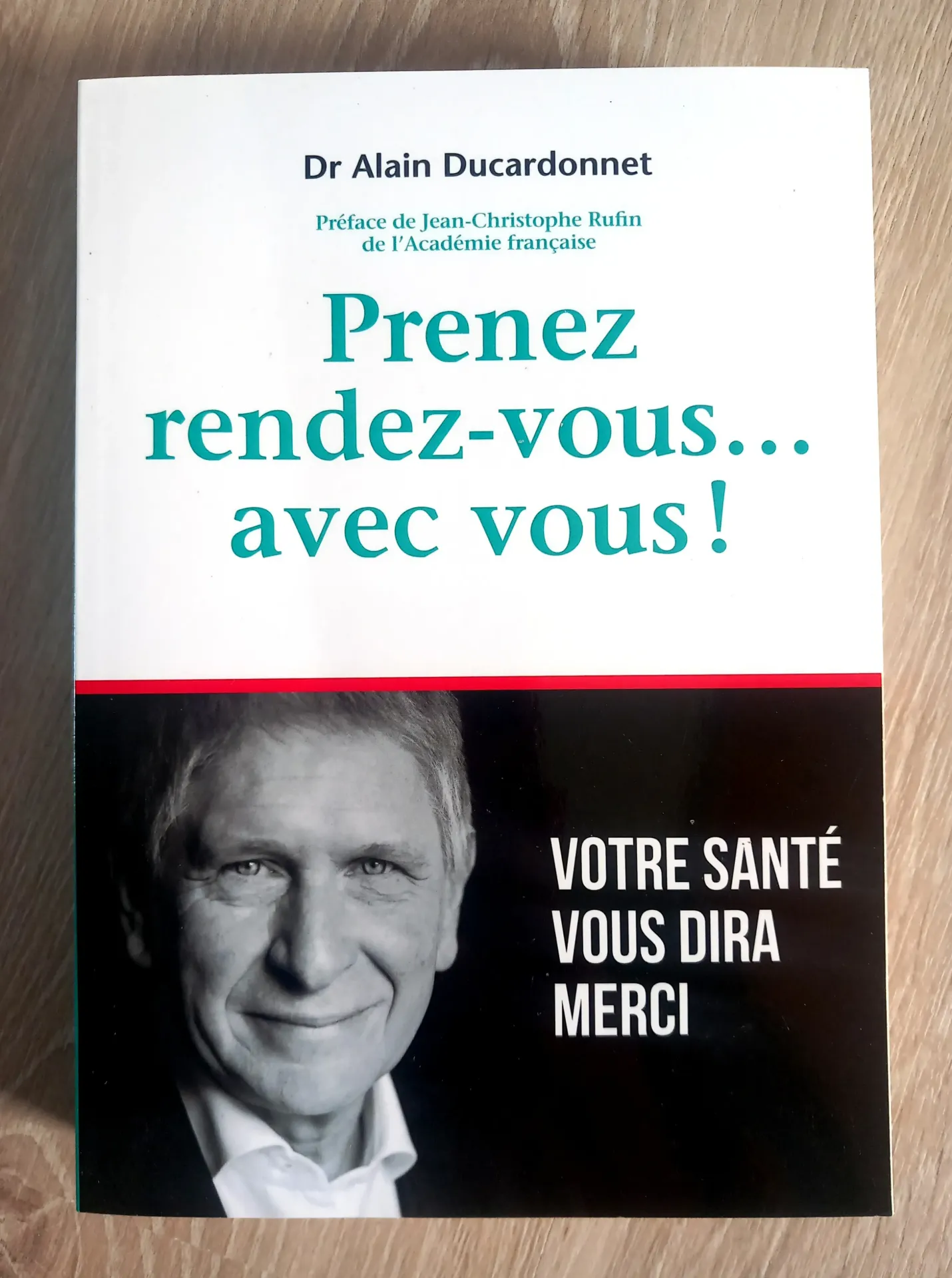 Prenez rendez-vous avec vous ! Votre santé vous dira merci (Dr Alain Ducardonnet)