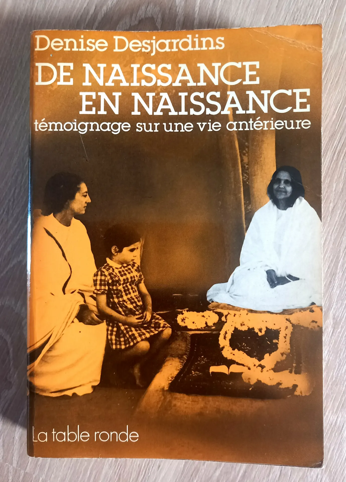 De naissance en naissance, témoignage sur une vie antérieure (Denise Desjardins)