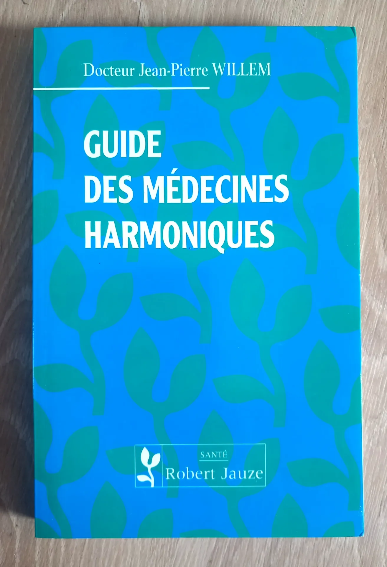 Guide des médecines harmoniques (Dr Jean-Pierre Willem)