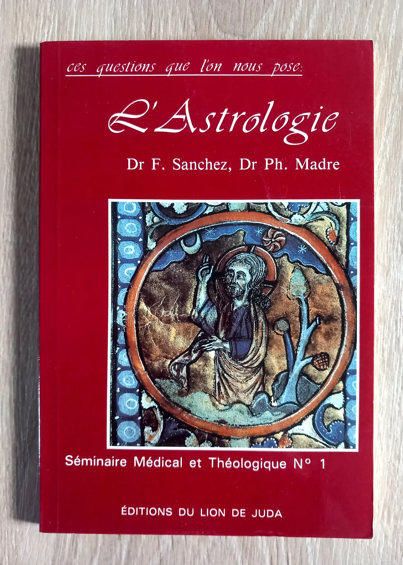 L'Astrologie - Séminaire Médical et Théologique n⁰1 (Dr F. Sanchez, Dr Ph Madre)