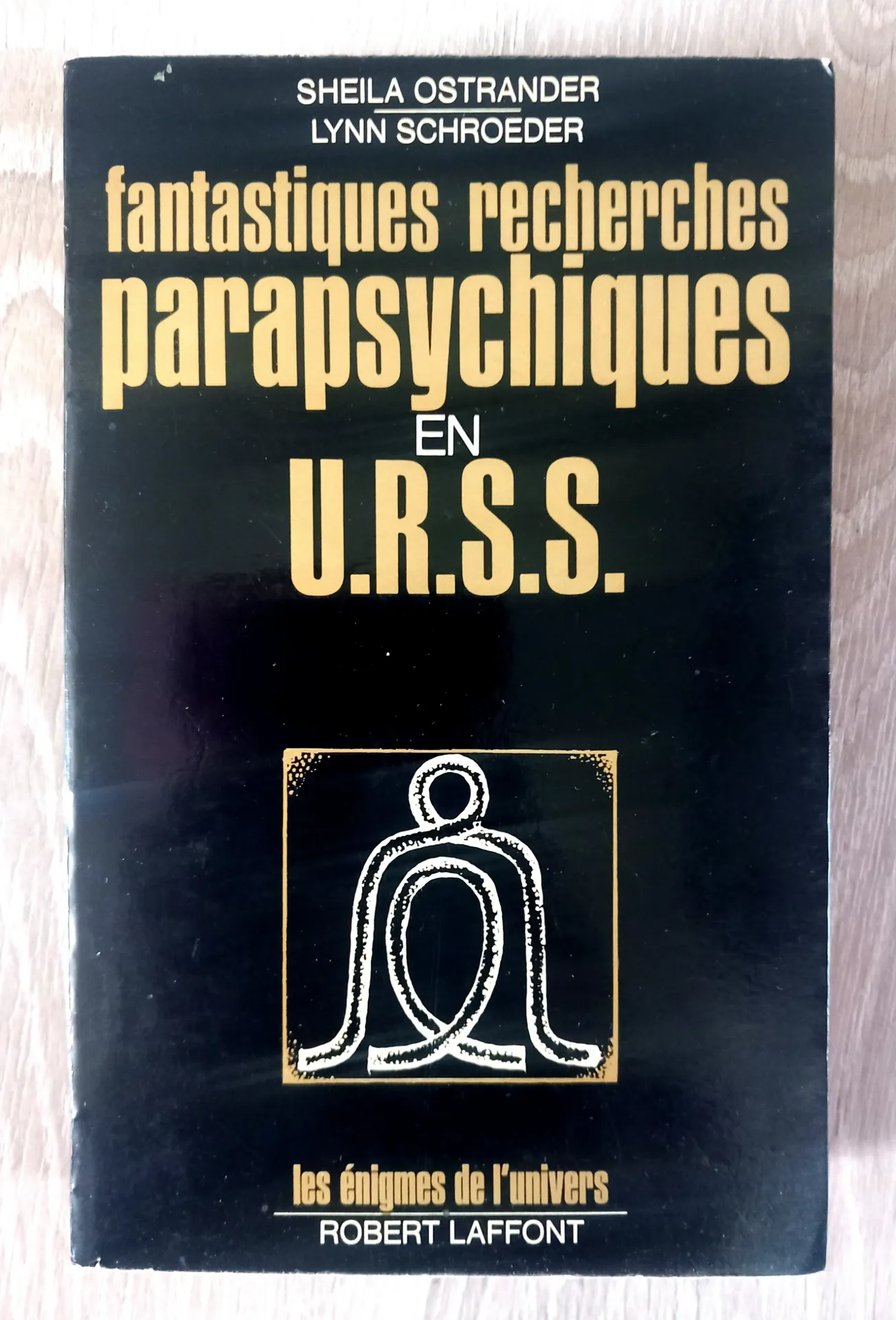 Fantastiques recherches parapsychiques en U.R.S.S. (Sheila Ostrander et Lynn Schroeder)