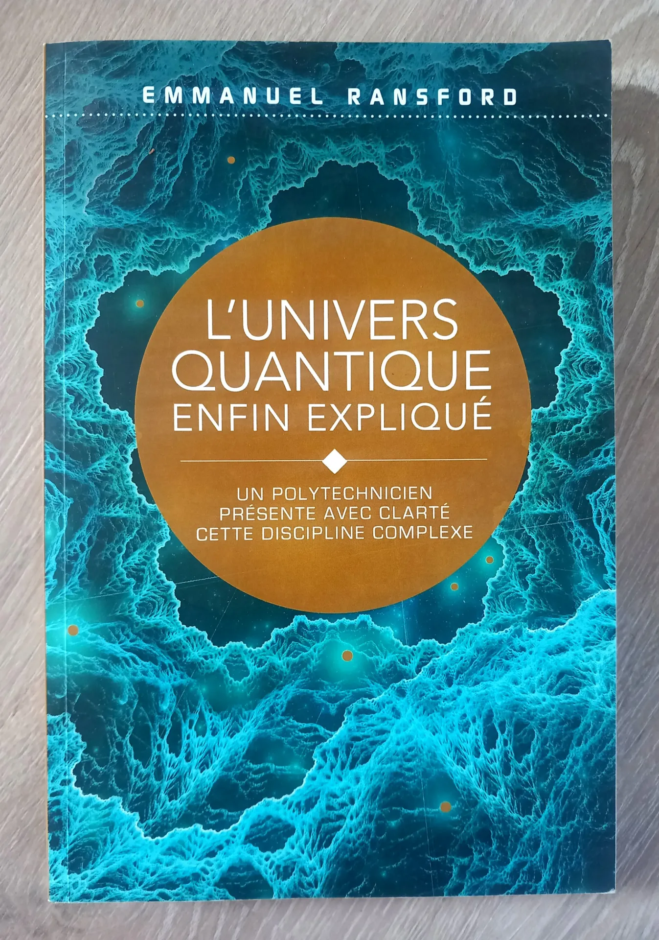 L'univers quantique enfin expliqué (Emmanuel Ransford)