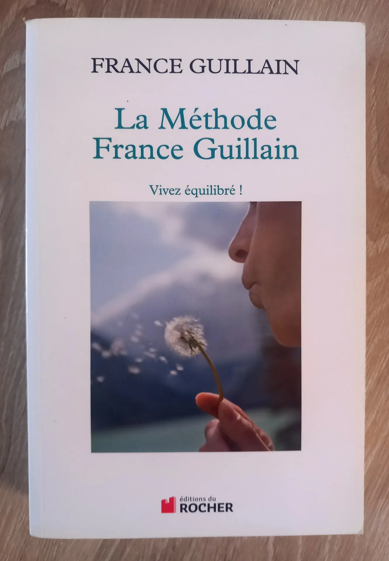 La méthode France Guillain, vivez équilibré ! (France Guillain)