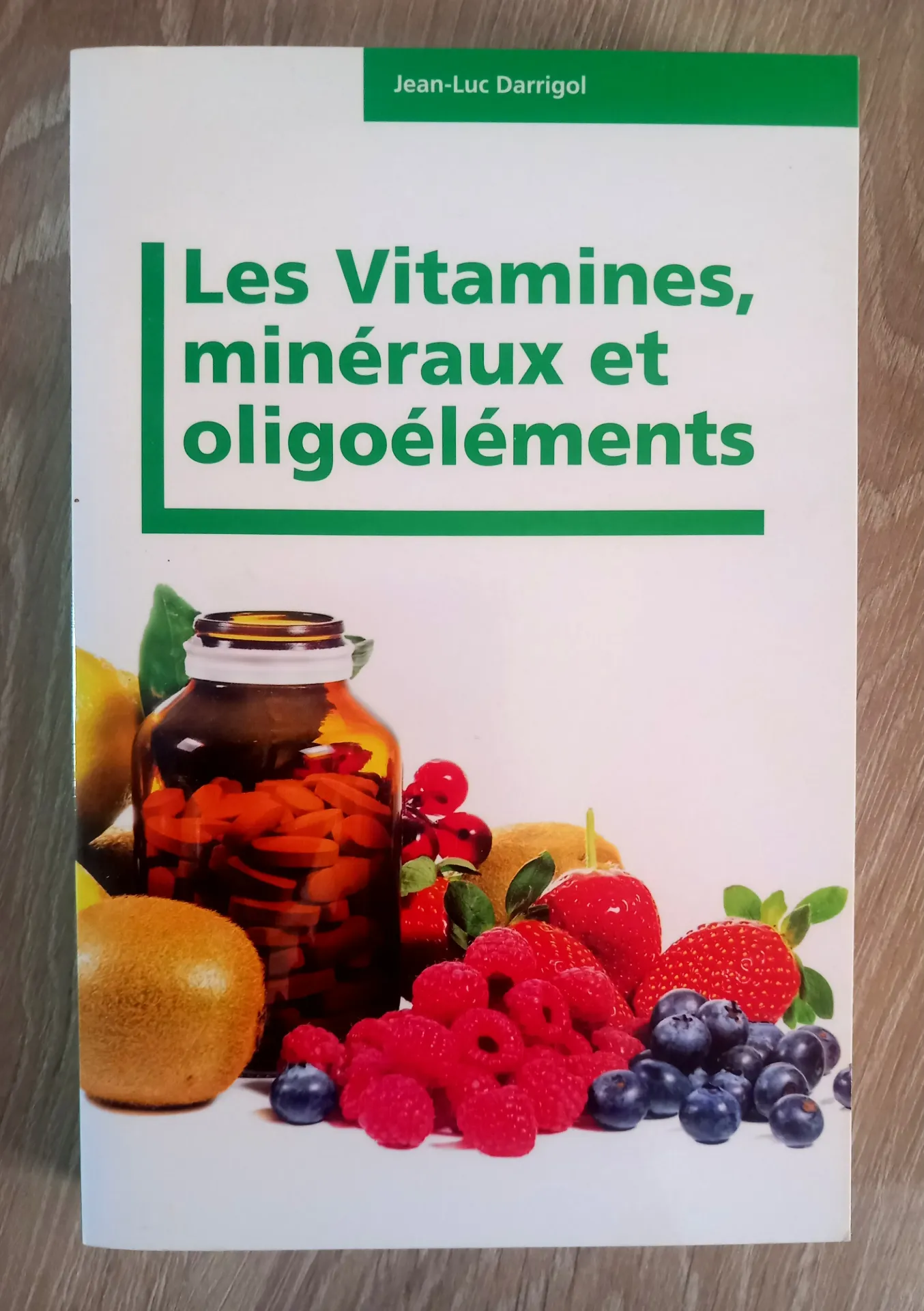 Les vitamines, minéraux et oligoéléments (Jean-Luc Darrigol)