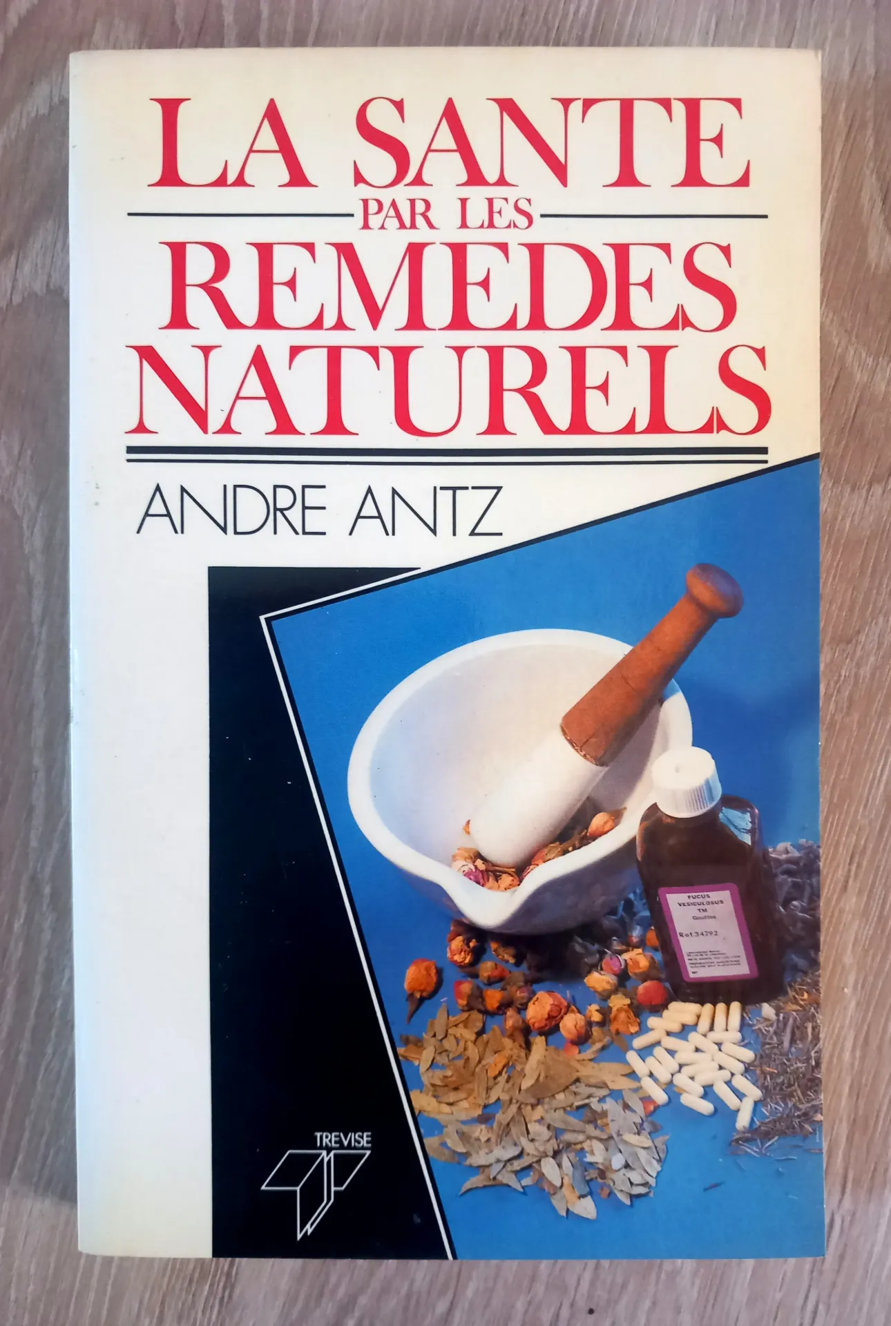 La santé par les remèdes naturels (André Antz)