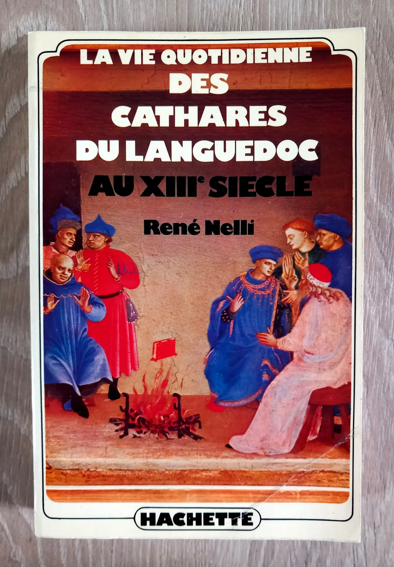 La vie quotidienne des cathares du Languedoc au XIIIe siècle (René Nelli)