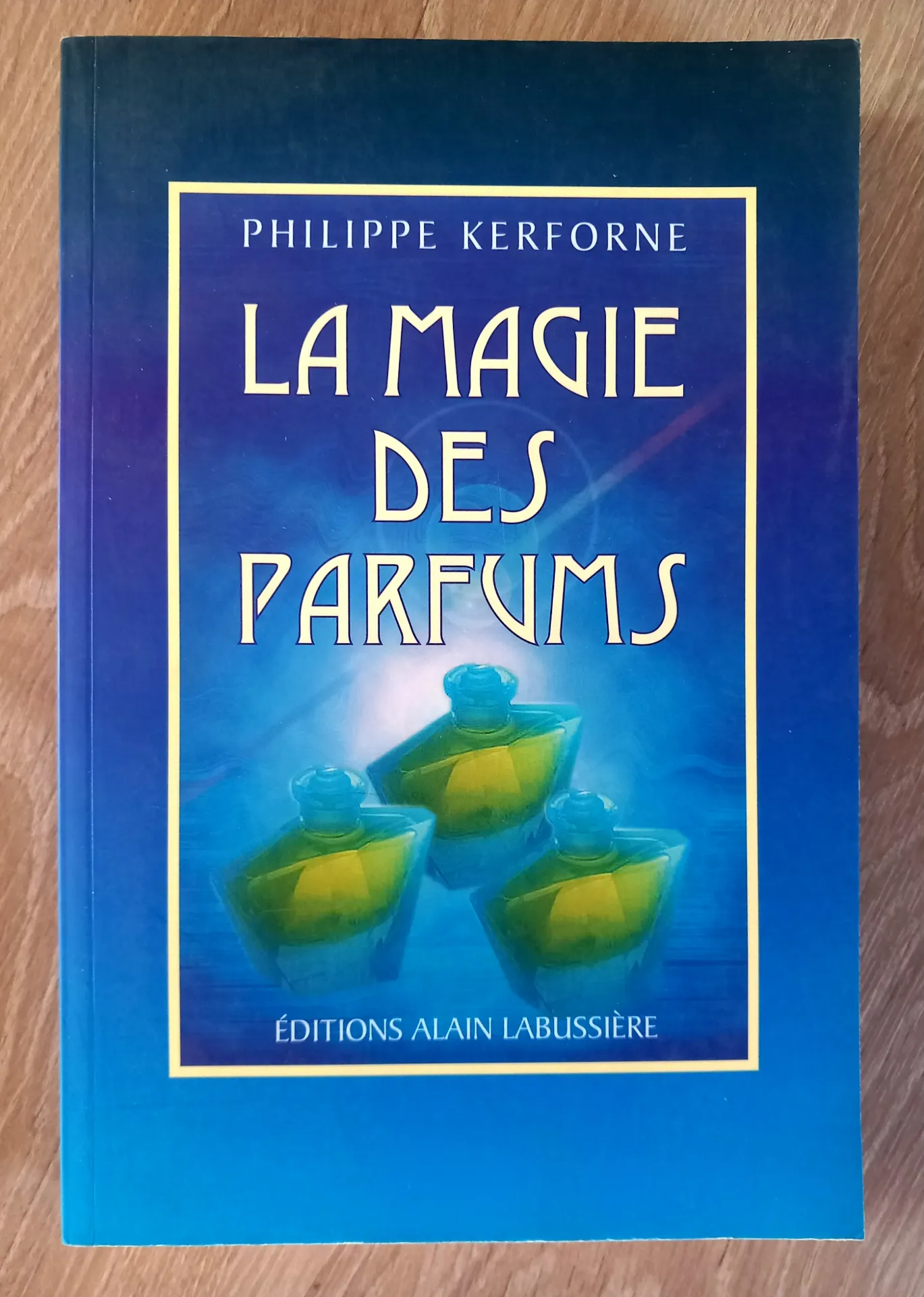 La magie des parfums (Philippe Kerforne)
