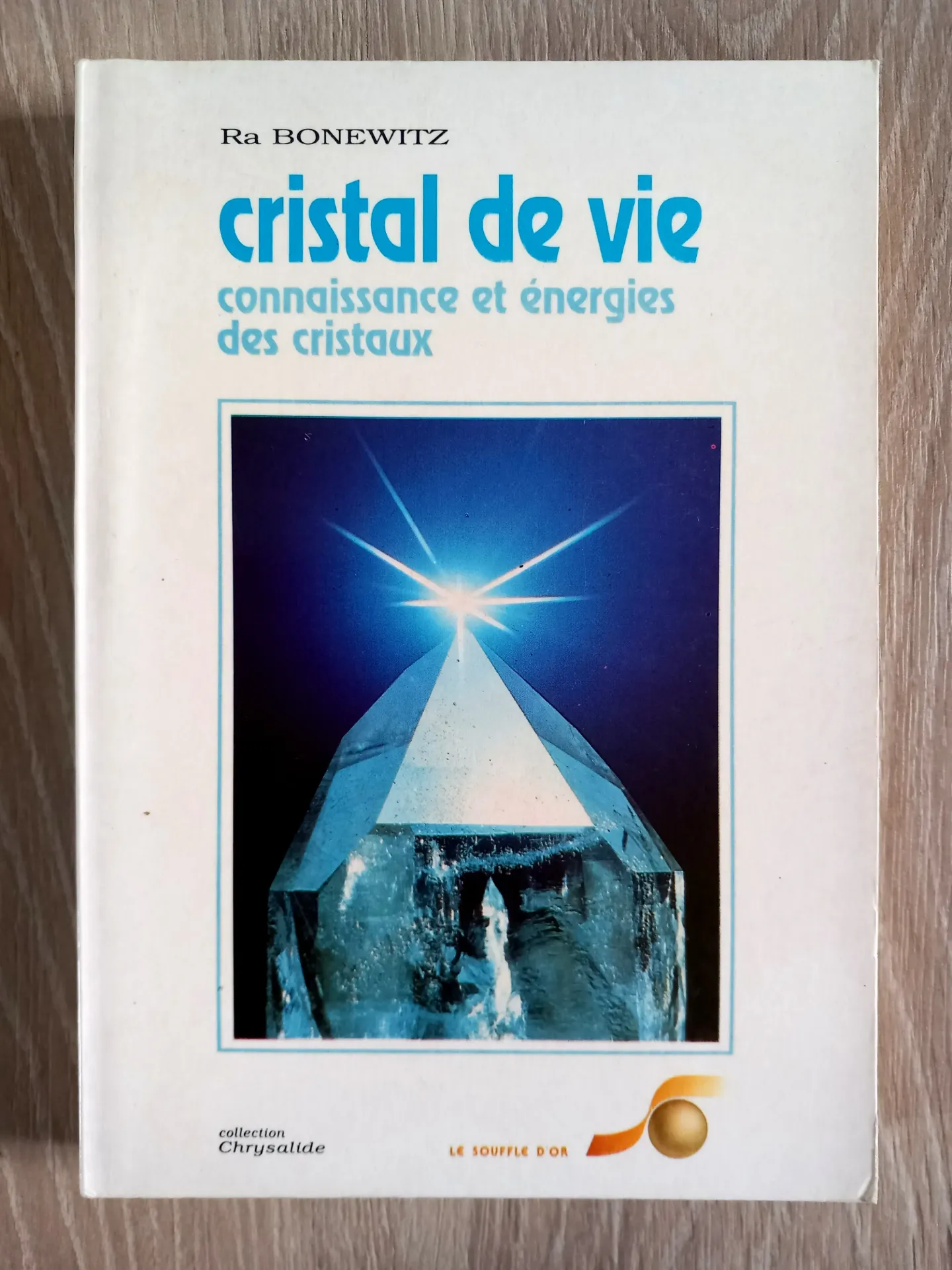 Cristal de vie - Connaissance et énergie des cristaux (Ra Bonnewitz)