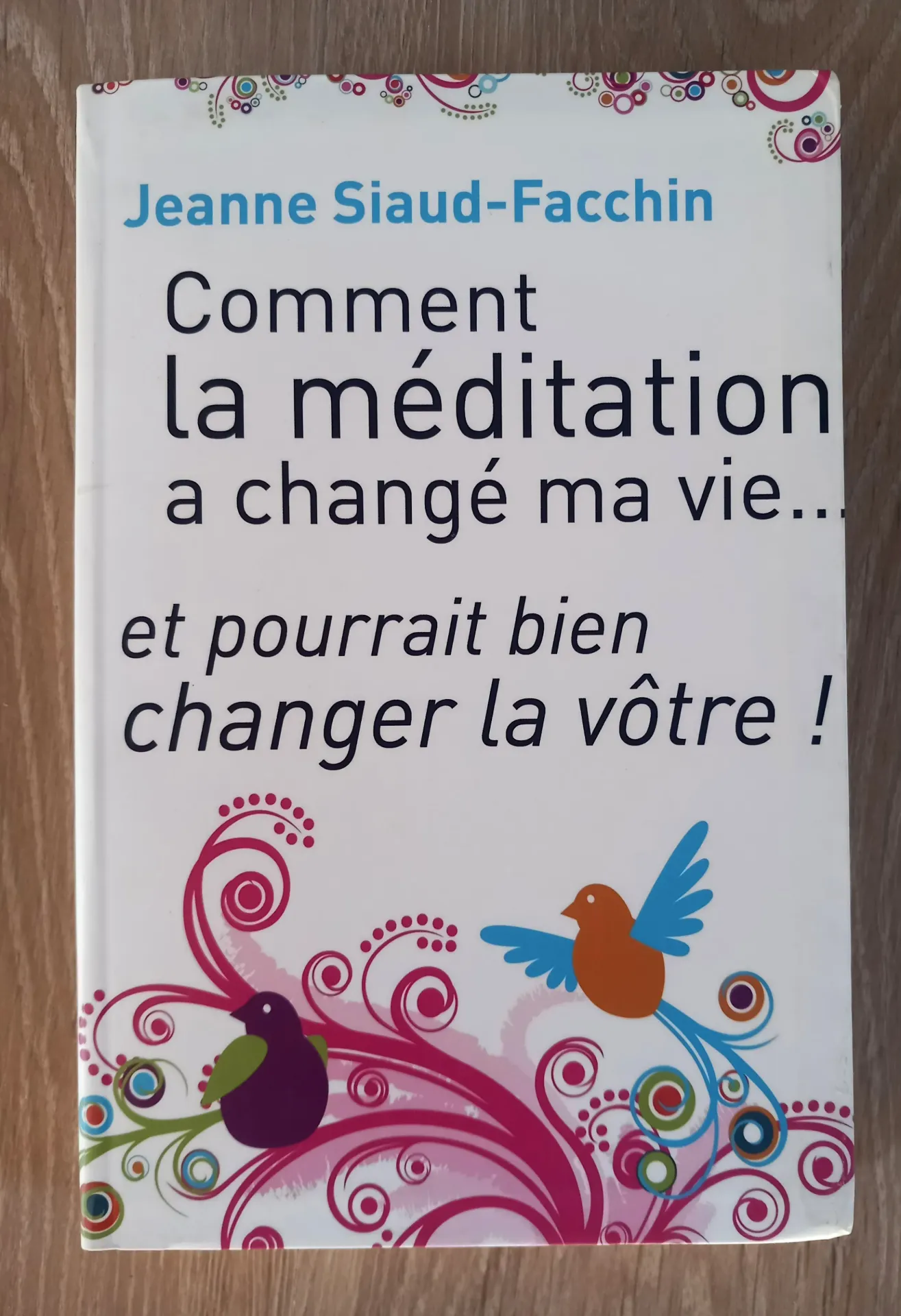 Comment la méditation a changé ma vie et pourrait bien changer la vôtre ! (Jeanne Siaud-Facchin)