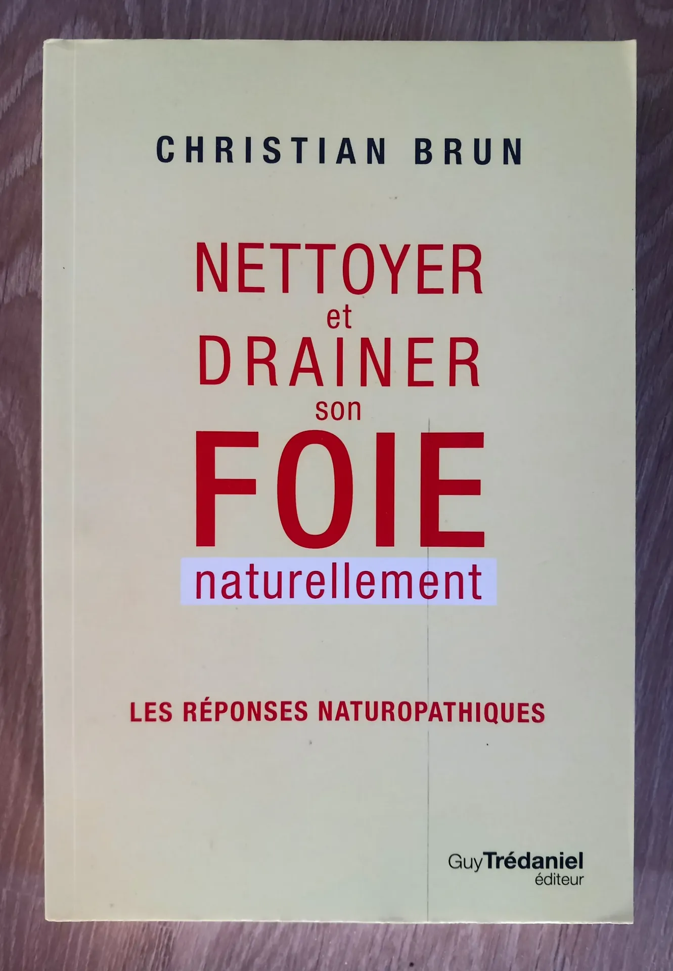 Nettoyer et drainer son foie naturellement (Christian Brun)