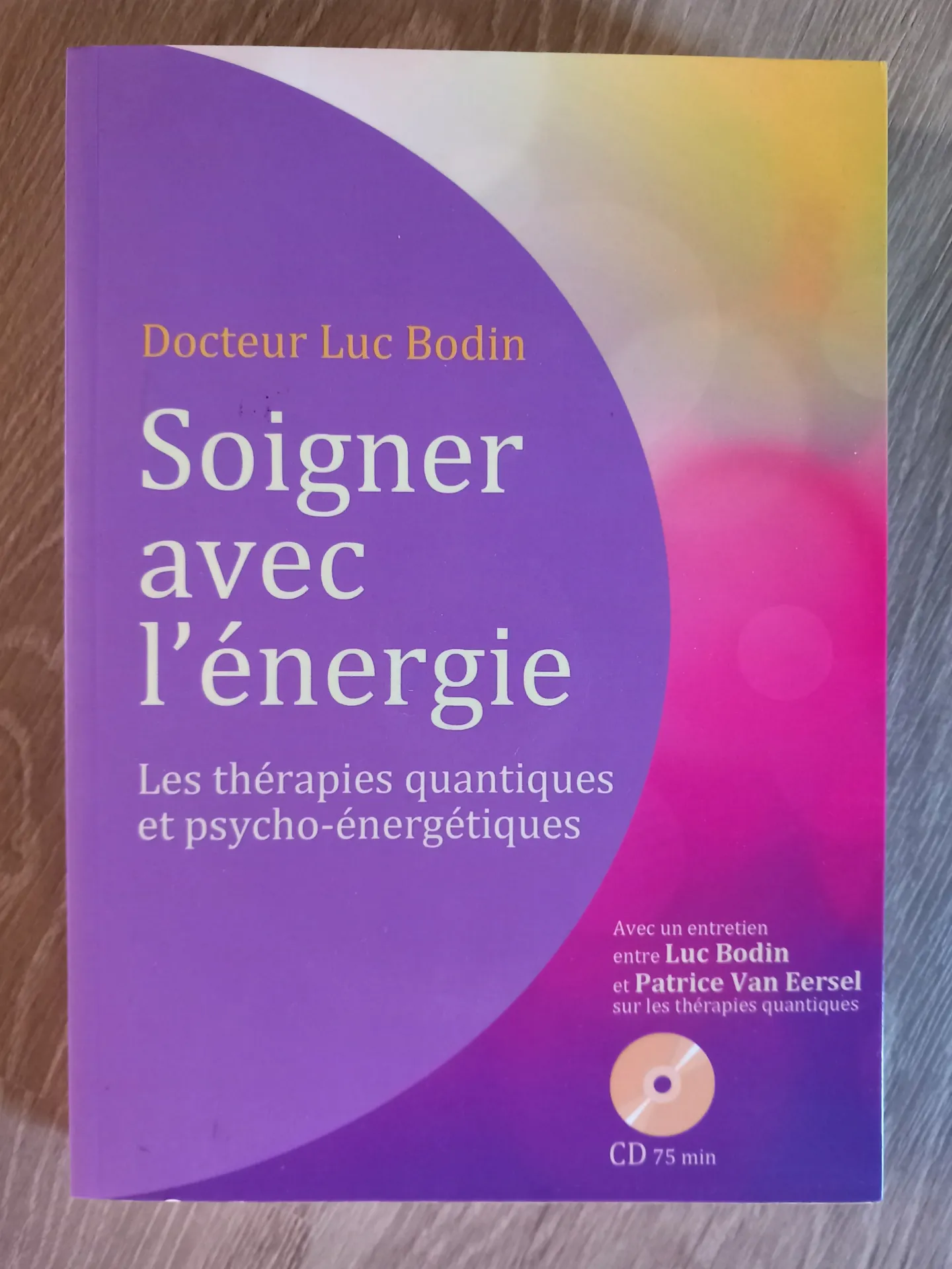 Se soigner avec l'énergie (Dr Luc Bodin, Patrick Van Eersel)
