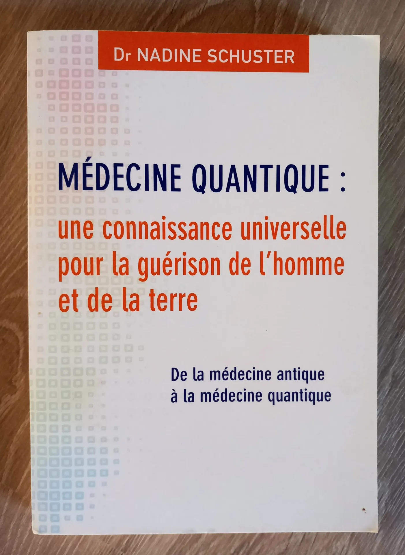 Médecine quantique : une connaissance universelle (Dr Nadine Schuster)