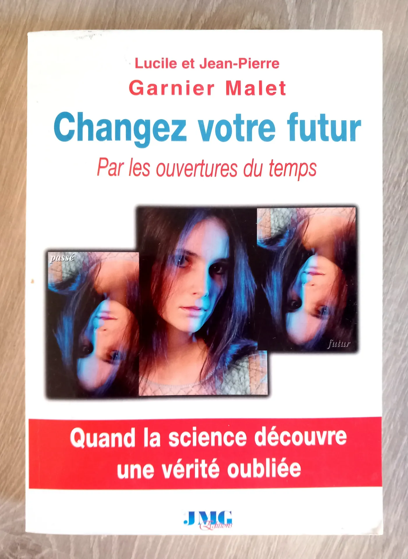 Changez votre futur par les ouvertures du temps (Lucile et Jean-Pierre Garnier Malet)