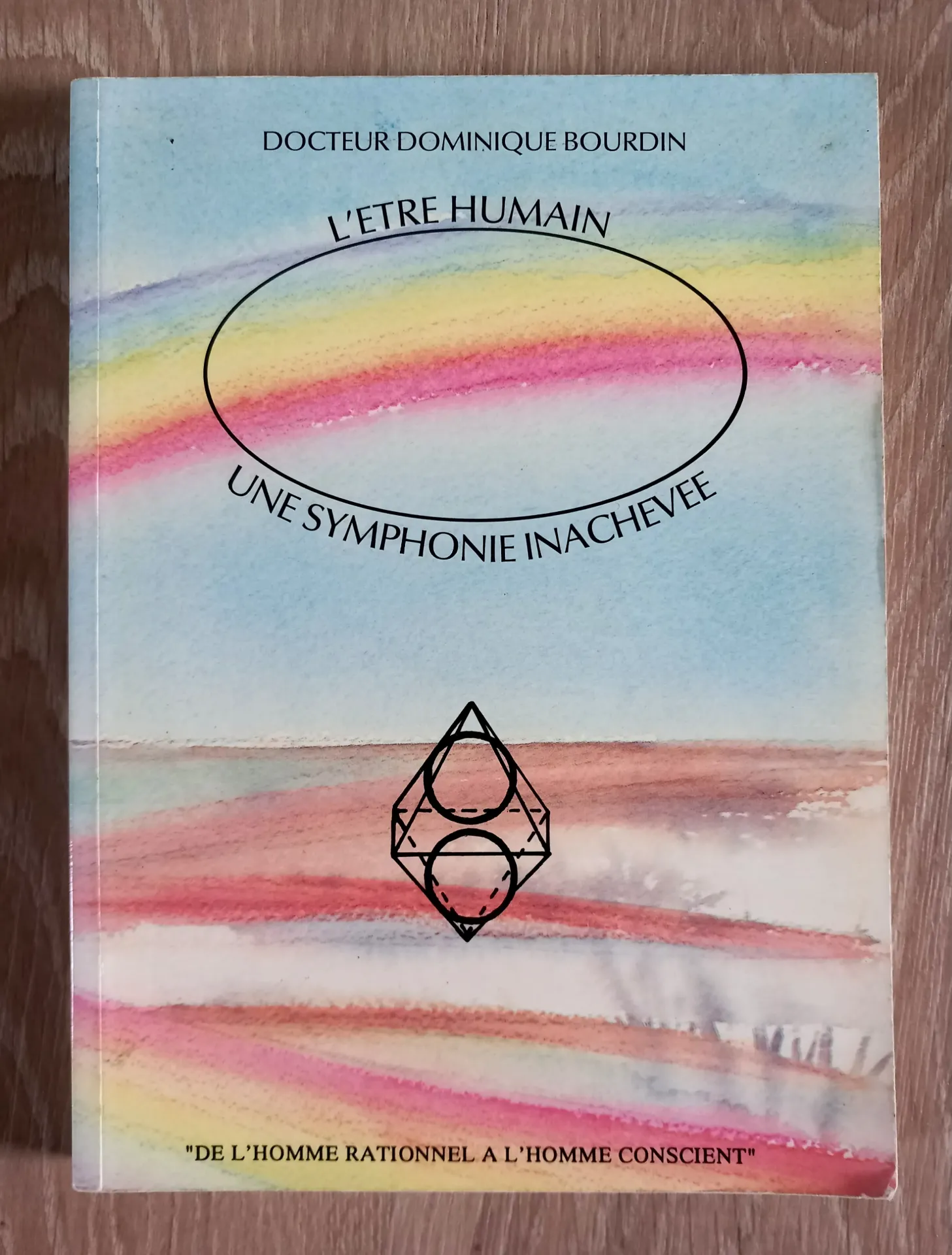 L'Etre humain, une symphonie inachevée (Dr Dominique Bourdin)