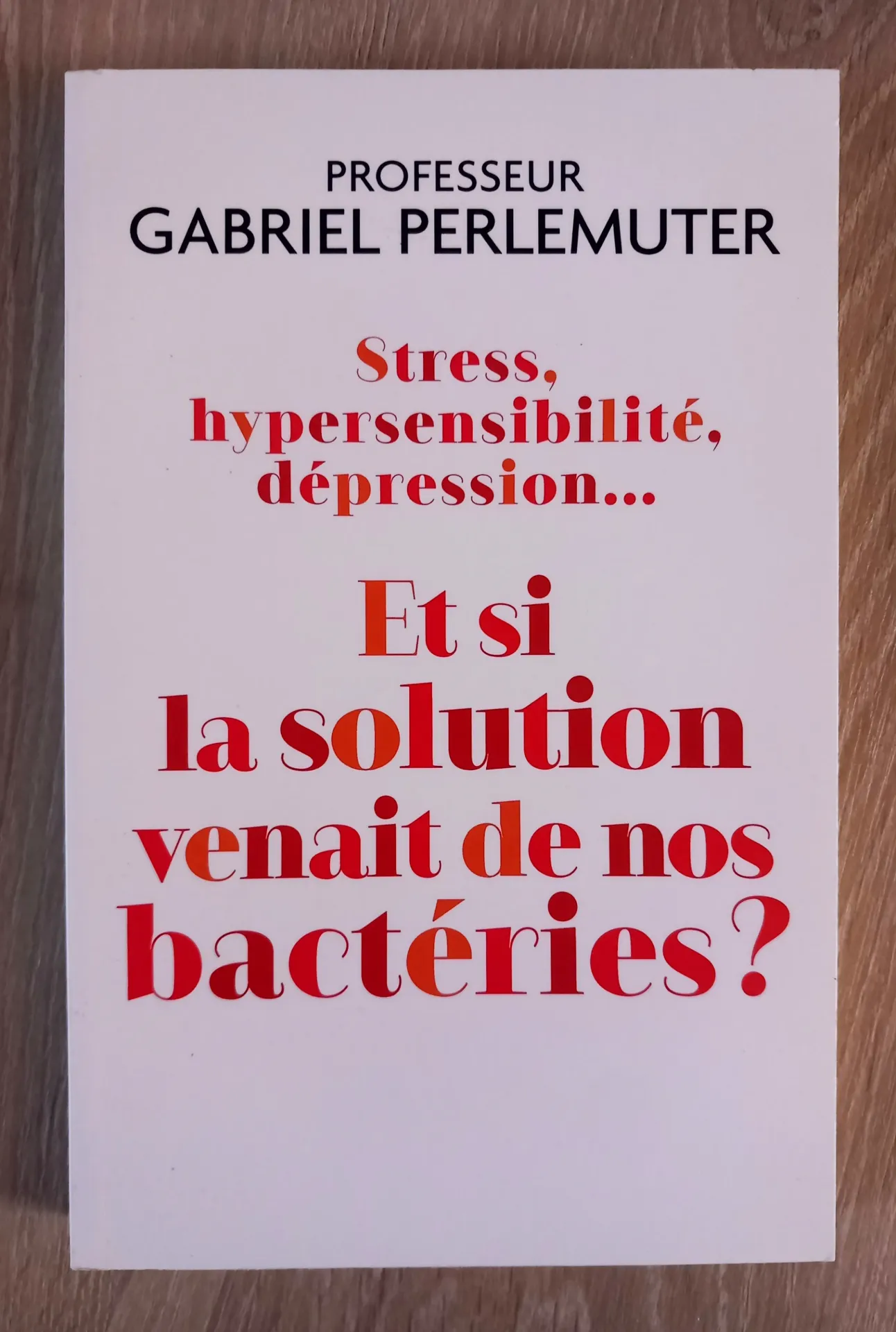 Et si la solution venait de nos bactéries ? (Pr. Gabriel Perlemuter)