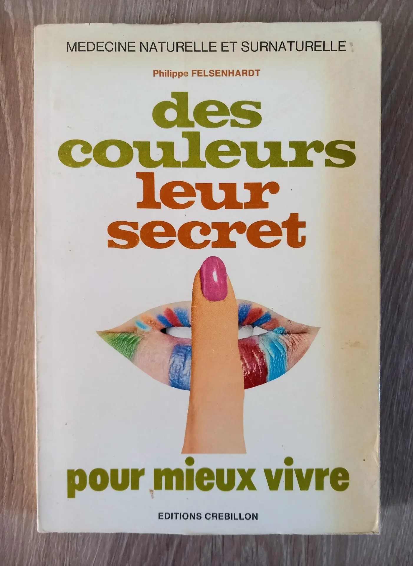 Des couleurs leur secret pour mieux vivre (Philippe Felsenhardt)