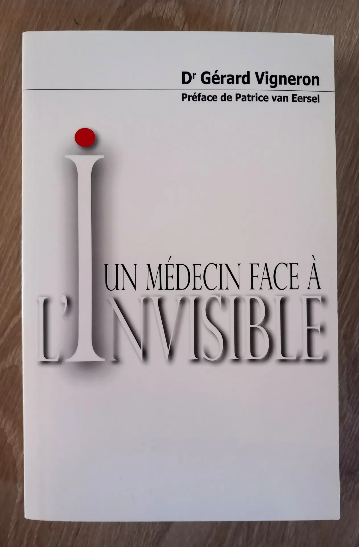 Un médecin face à l'invisible (Dr Gérard Vigneron)