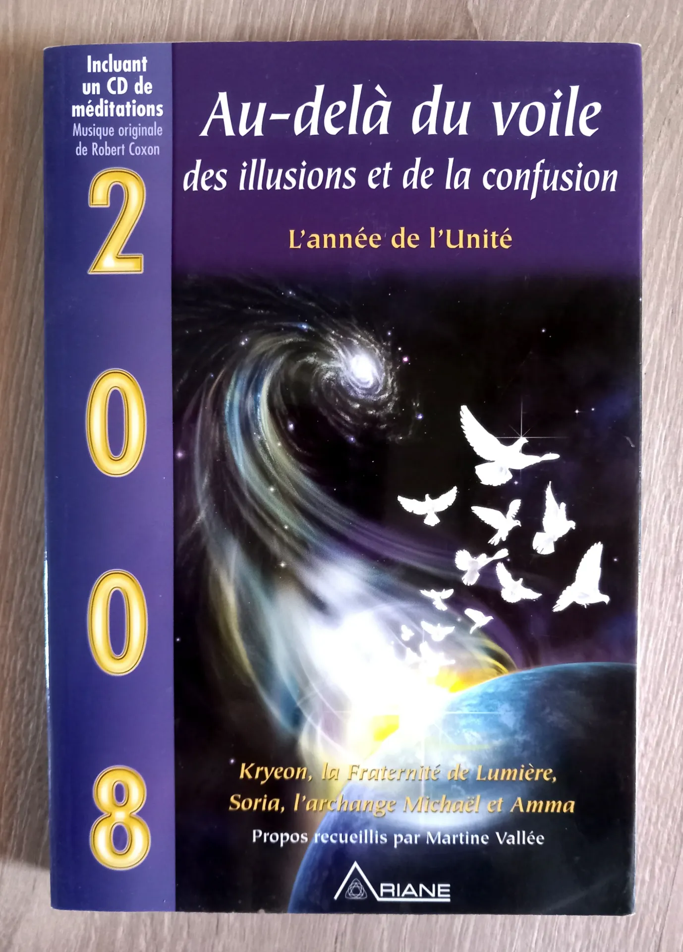 Au delà du voile : 2008, l'année de l'unité (Kryeon, Soria, Amma, Martine Vallée)