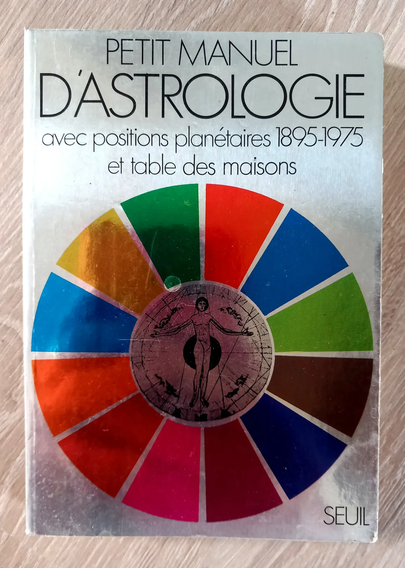 Petit manuel d'Astrologie avec positions planétaires 1895-1975 et table des maisons (André Barbault)