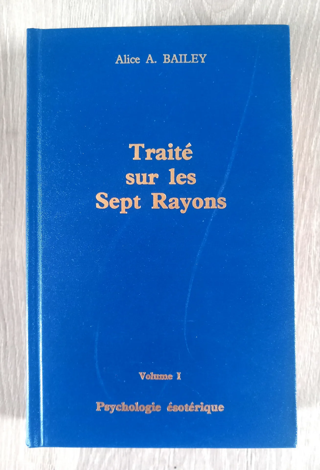 Traité sur les sept rayons - Vol 1 : Psychologie Esotérique (Alice Ann Bailey)