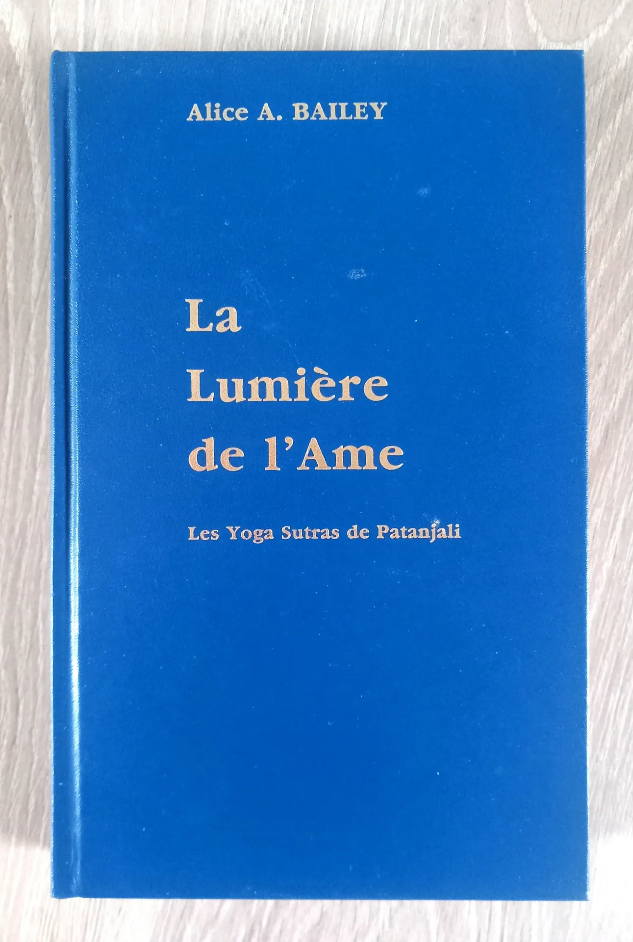 La lumière de l'âme, les Yogas de Patanjali (Alice Ann Bailey)