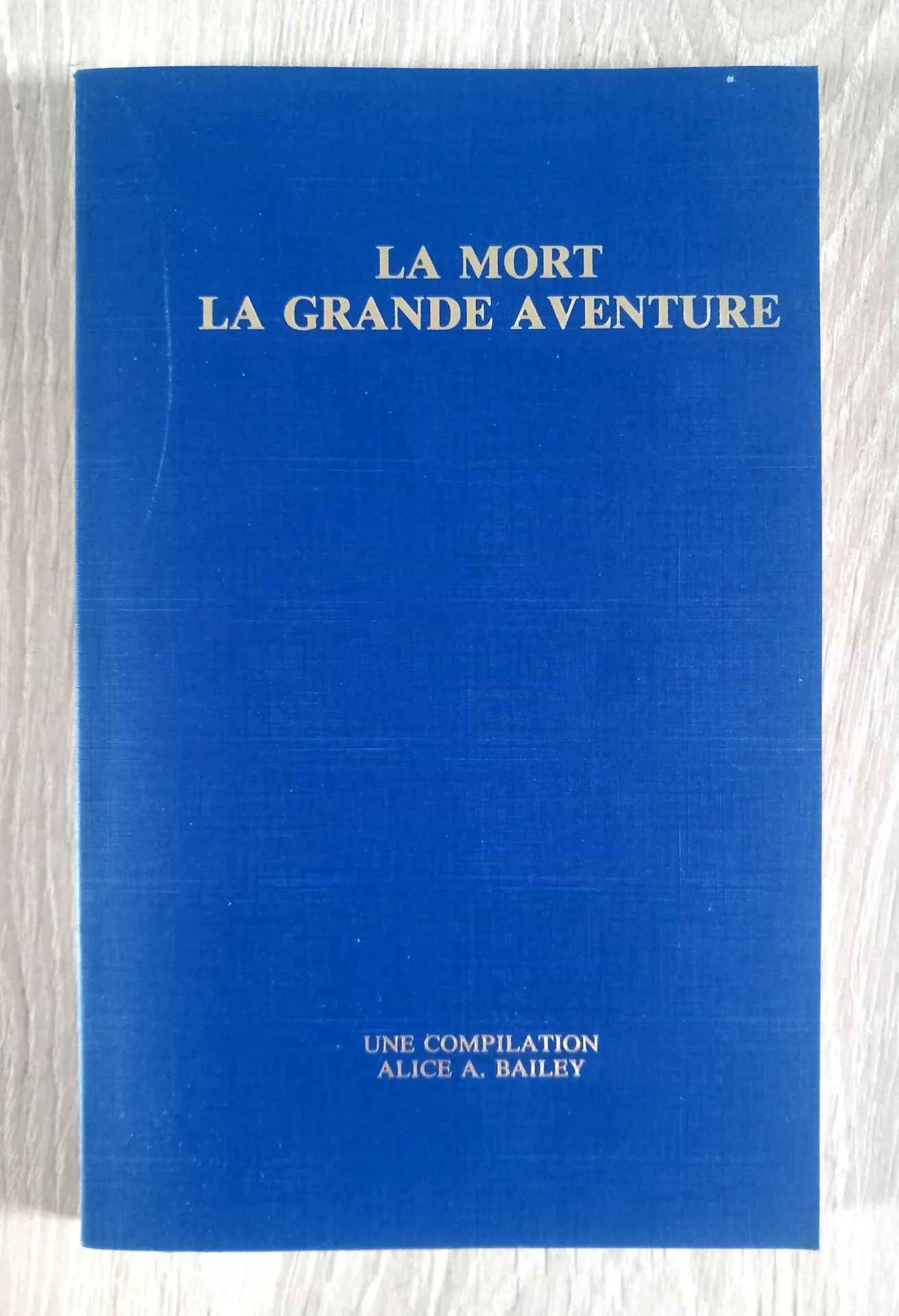 La mort, la grande aventure (Alice Ann Bailey)