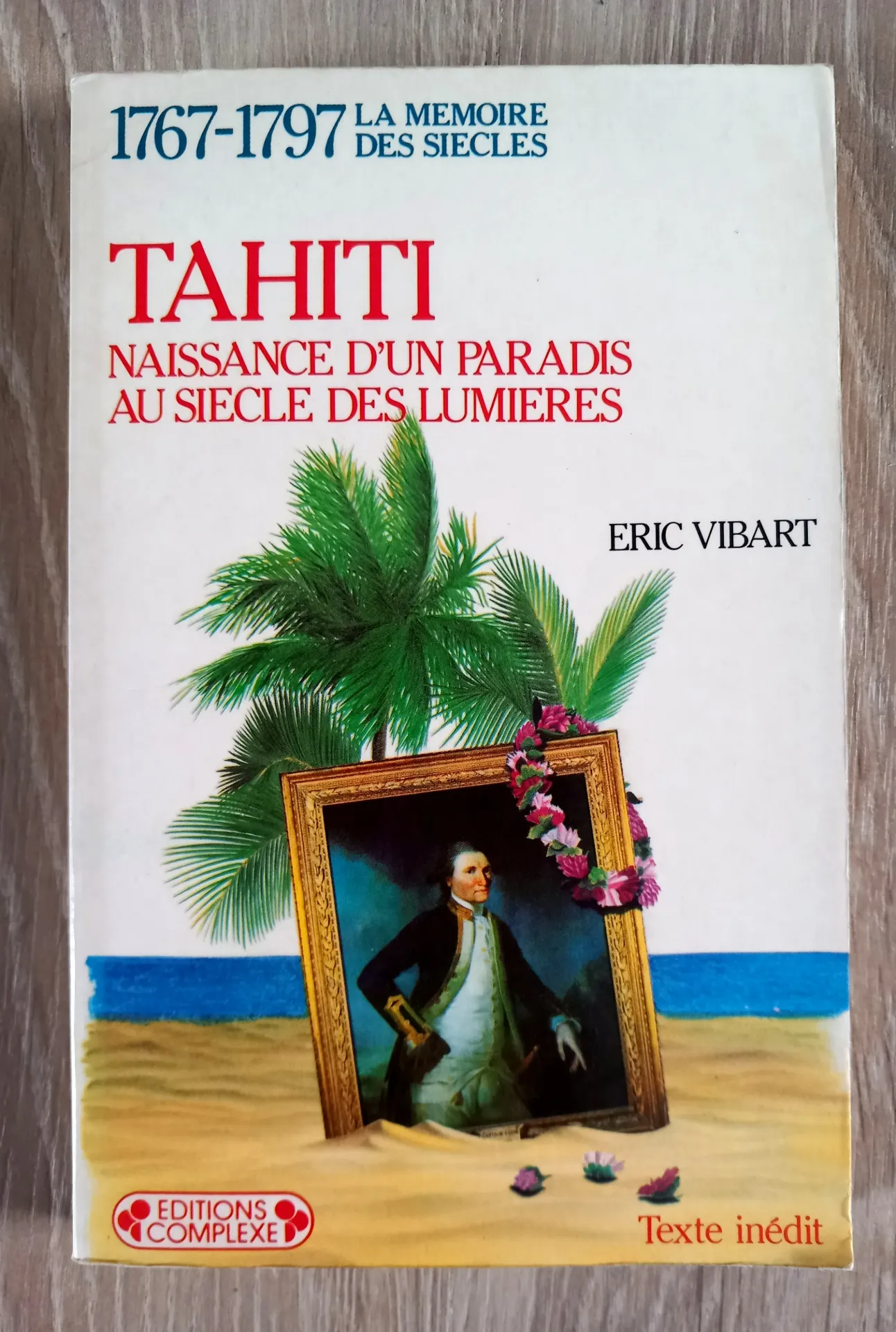 Tahiti, naissance d'un paradis au siècle des lumières (Eric Vibart)