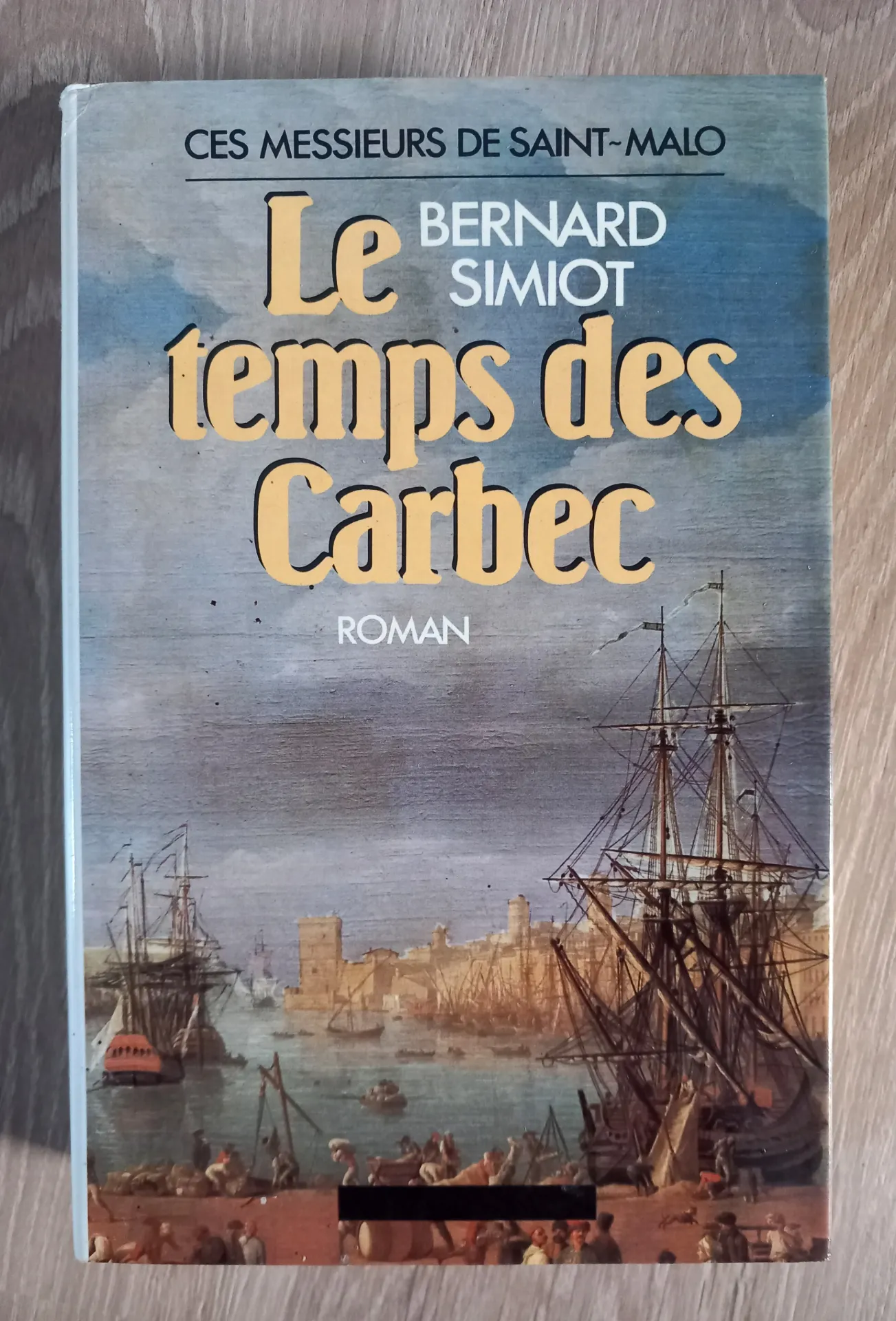 Le temps des Carbec. Ces Messieurs de Saint-Malo (Bernard Simiot)