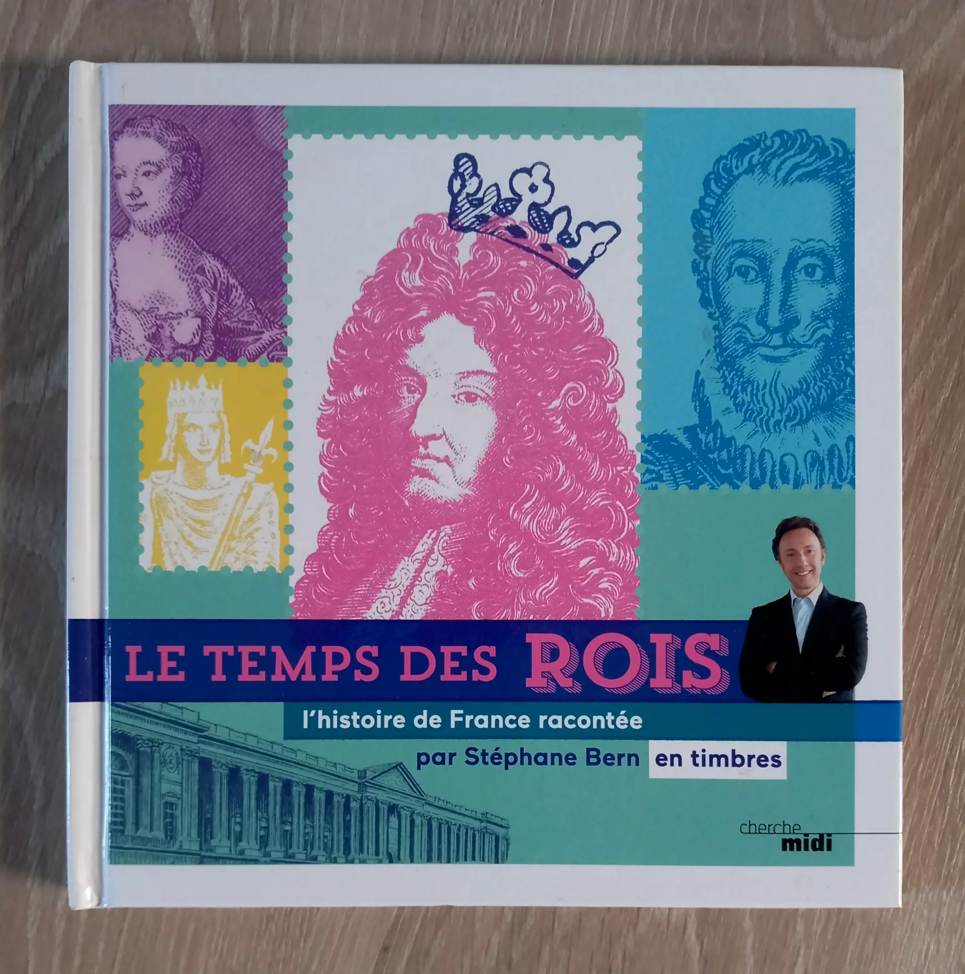 Le temps des rois. L'histoire de France racontée en timbres (Stéphane Bern)