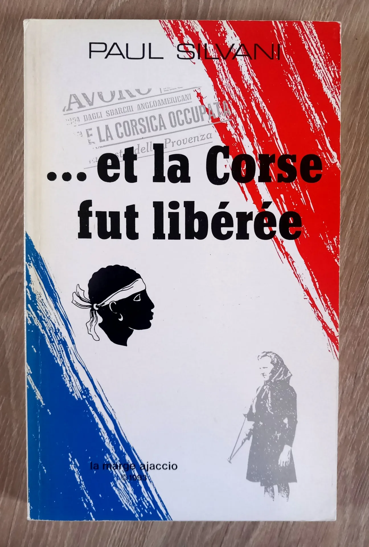 ...et la Corse fut libérée (Paul Silvani)
