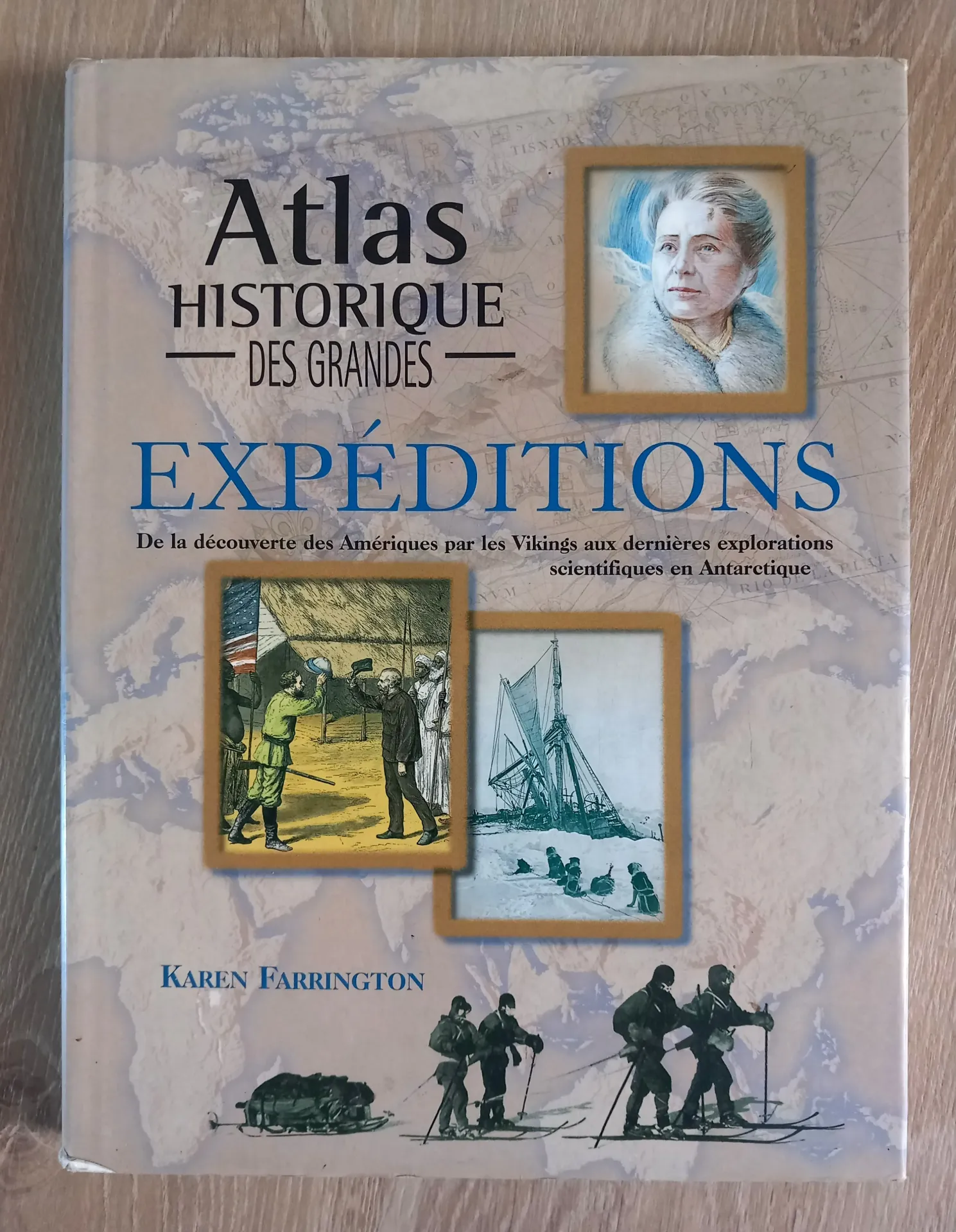 Atlas historique des grandes expéditions (Karen Farrington)