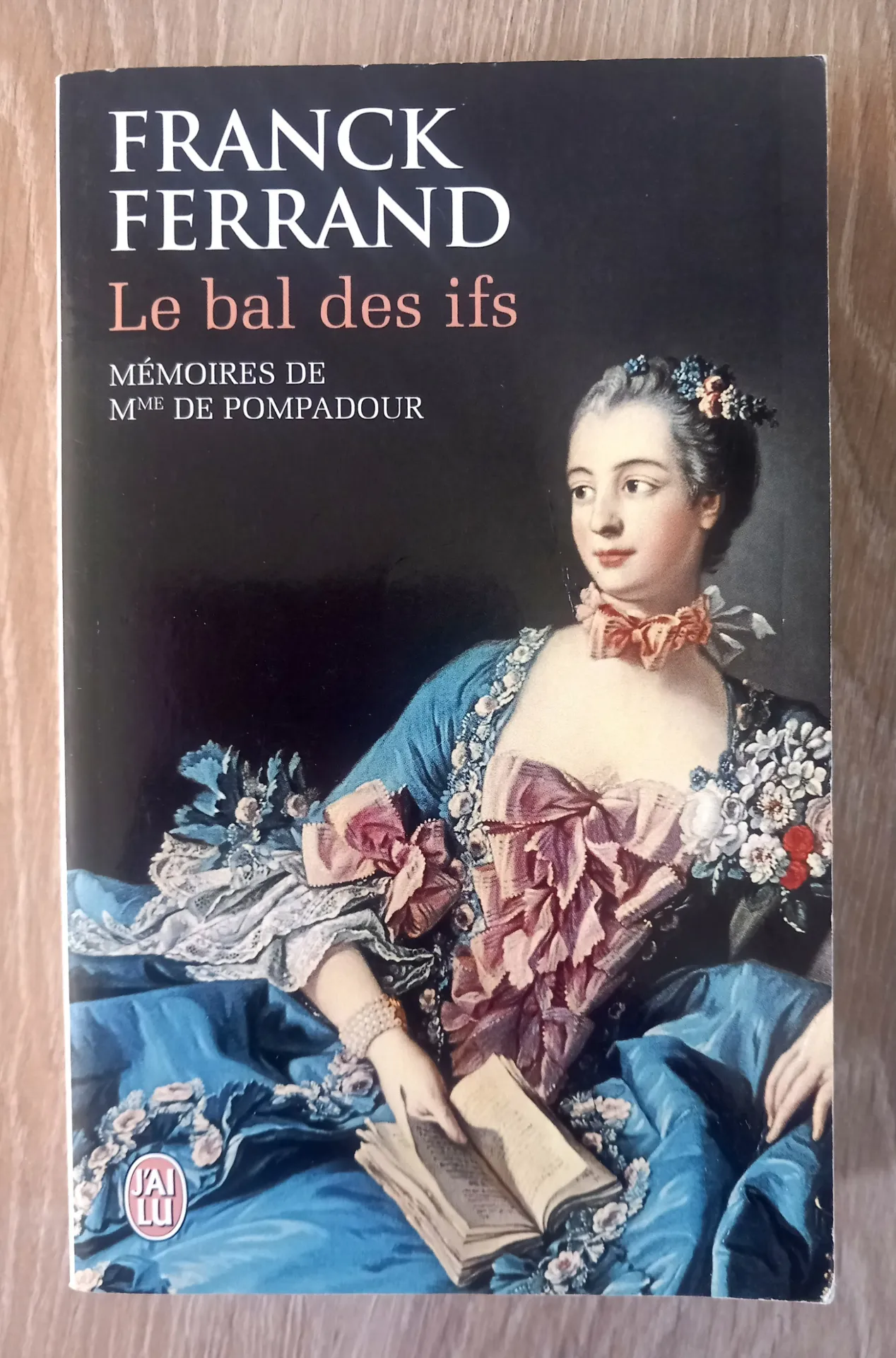Le bal des ifs. Mémoires de Mme de Pompadour (Franck Ferrand)