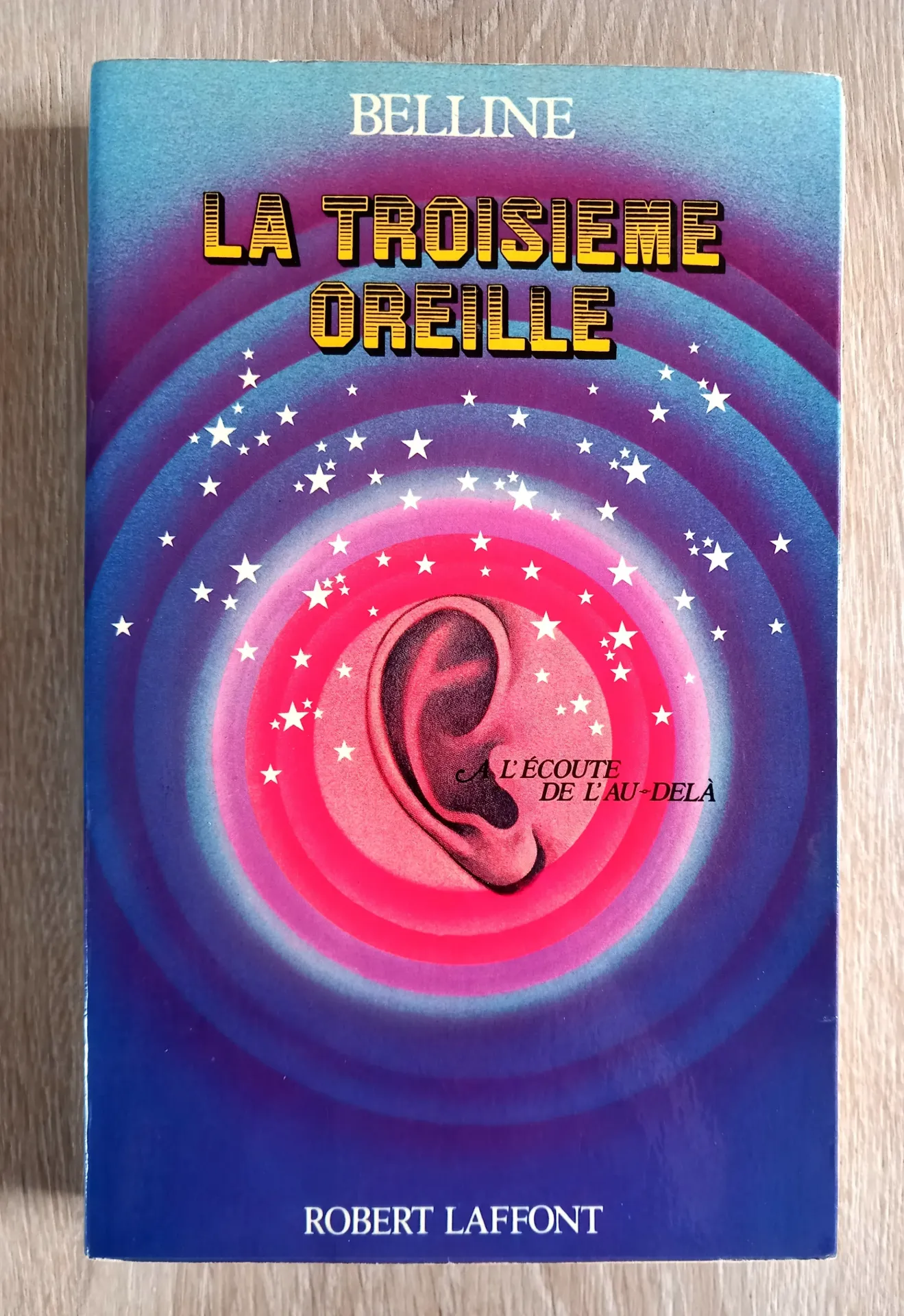 La troisième oreille. A l'écoute de l'au-delà (Belline)