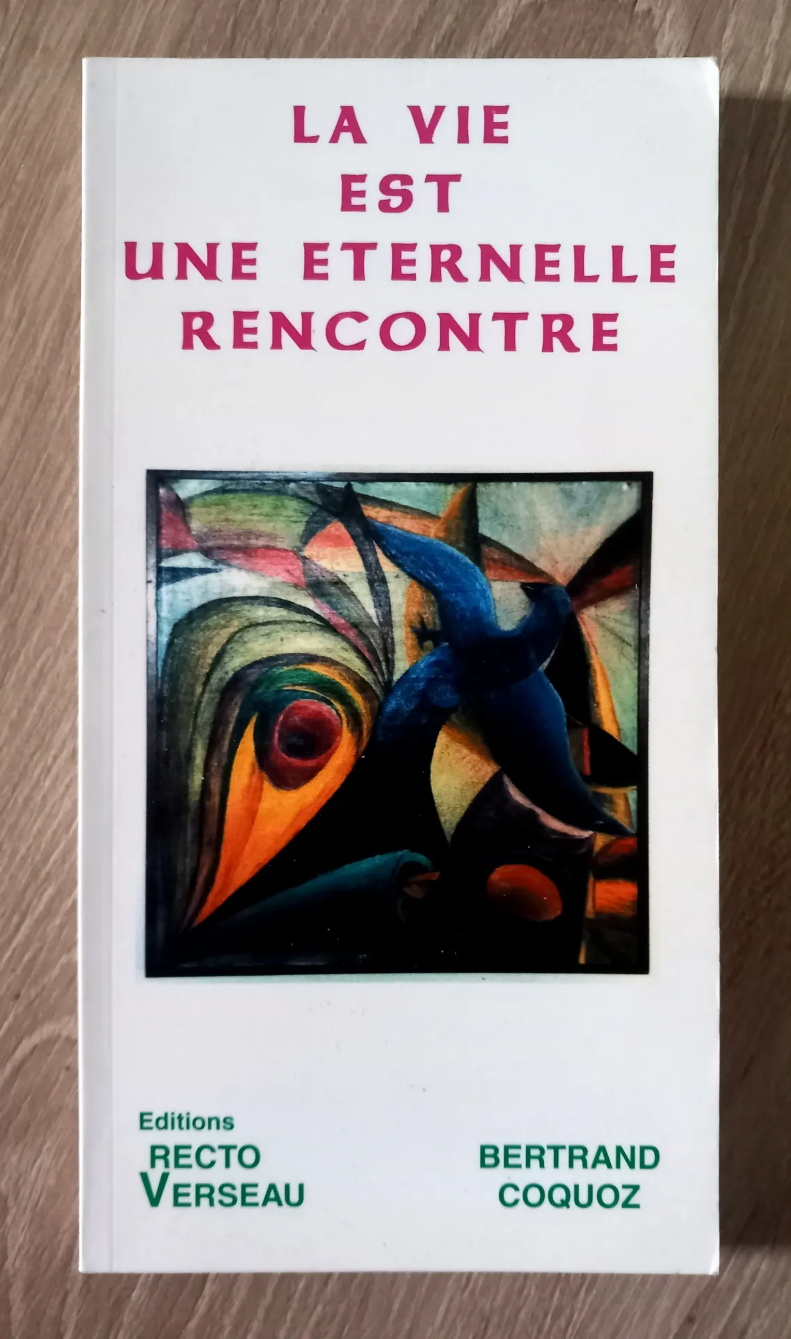 La vie est une éternelle rencontre (Bertrand Coquoz)
