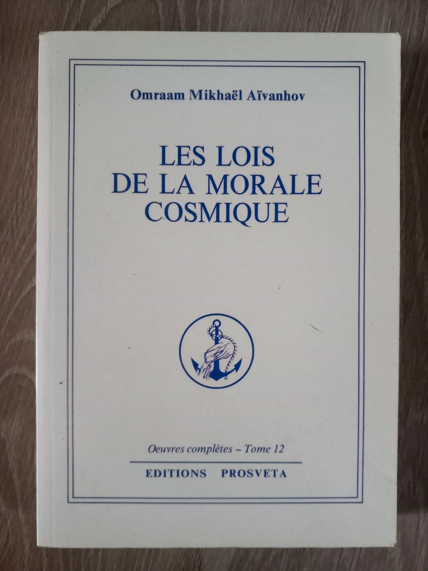 Les lois de la morale cosmique - Tome 12 (Omraam Mikhaël Aïvanhov)