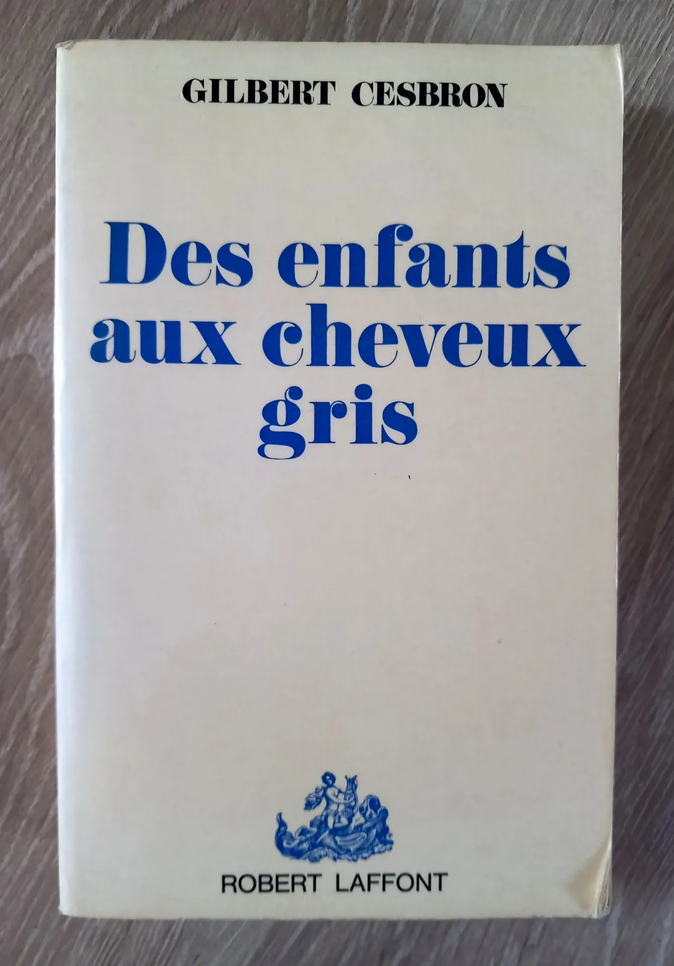 Des enfants aux cheveux gris (Gilbert Cesbron)