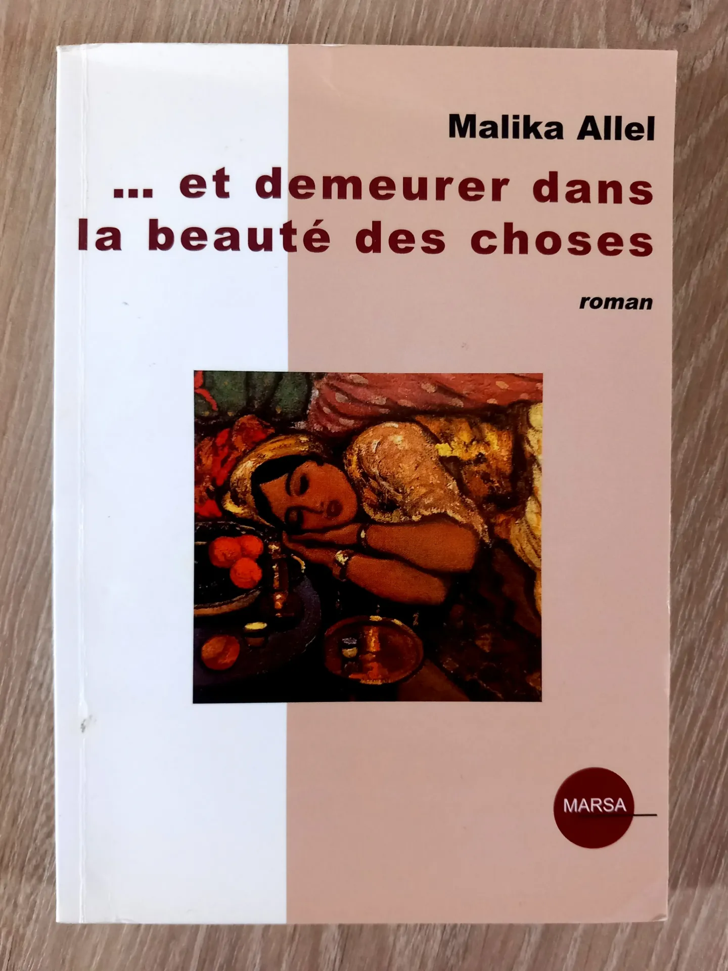 ... et demeurer dans la beauté des choses (Malika Allel)
