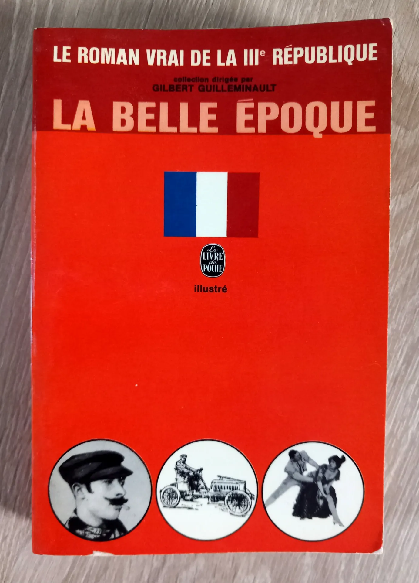 La Belle Epoque. Le roman vrai de la IIIe République (Gilbert Guilleminault)