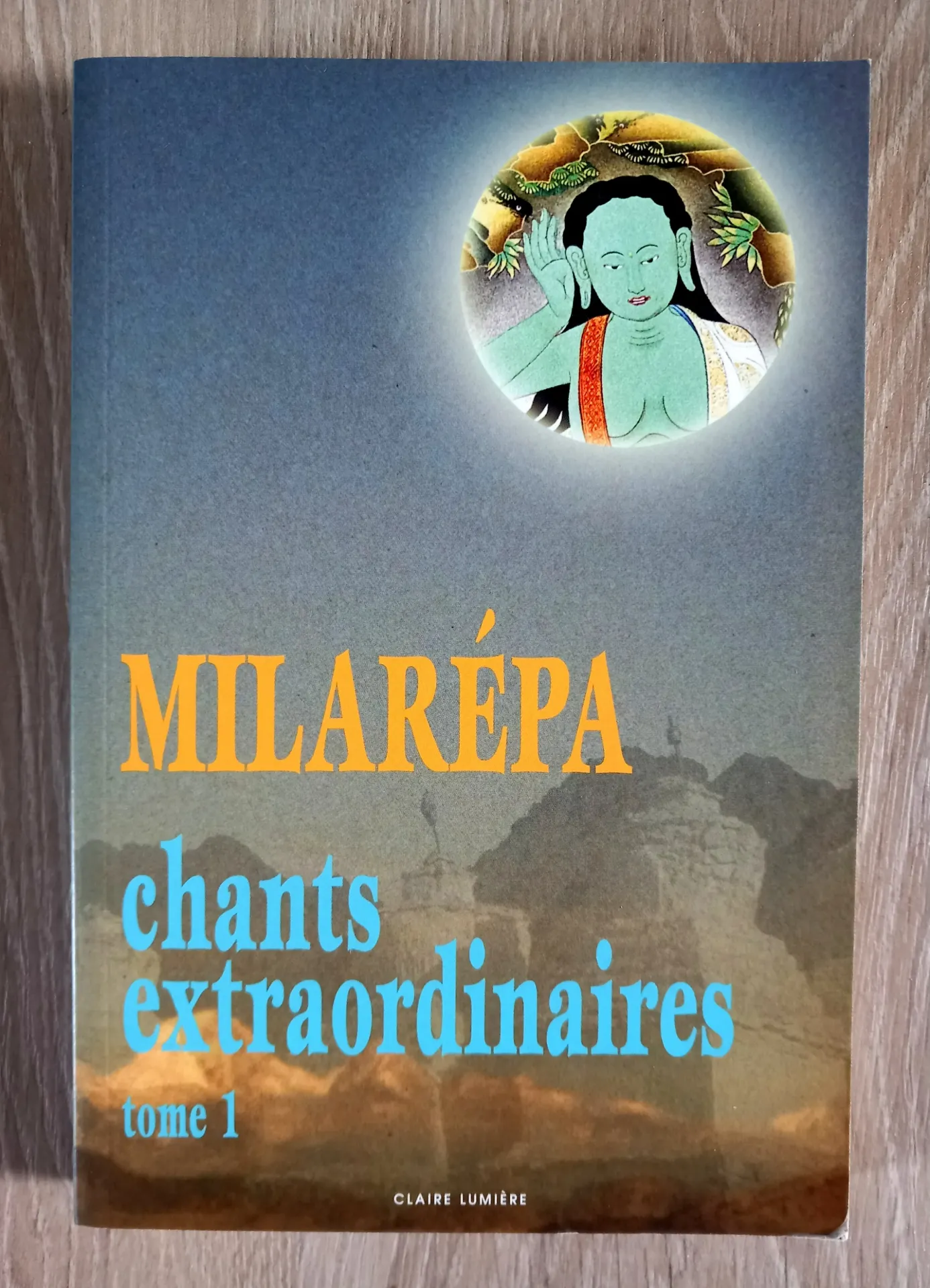 Chants extraordinaire, tome 1 (Jétsun Milarépa)