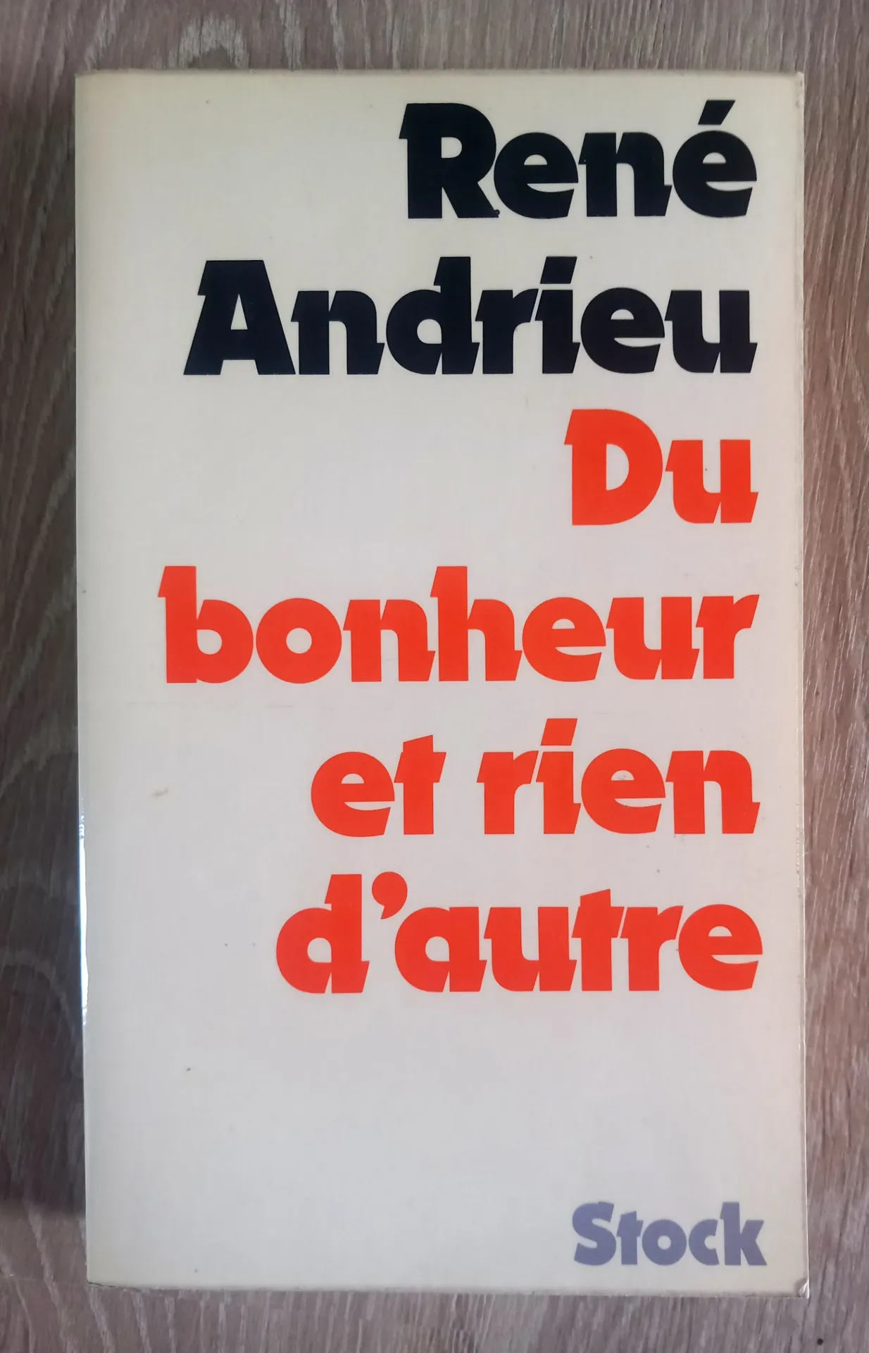 Du bonheur et rien d'autres (René Andrieu)