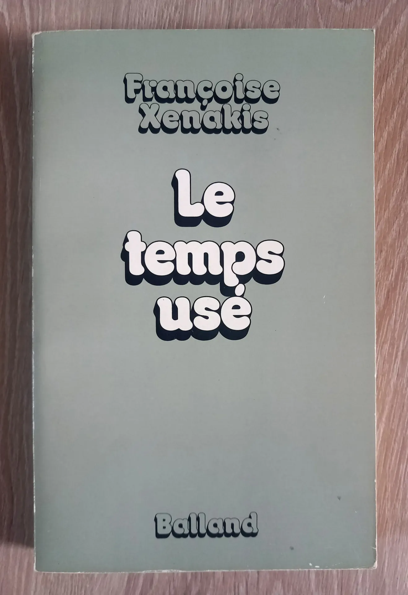 Le temps usé (Françoise Xénakis)