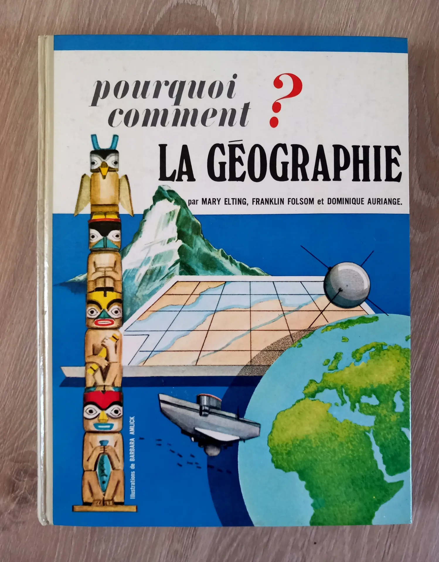 La Géographie - Pourquoi, comment ? (Mary Elting, Franklin Folsom, Dominique Auriange)