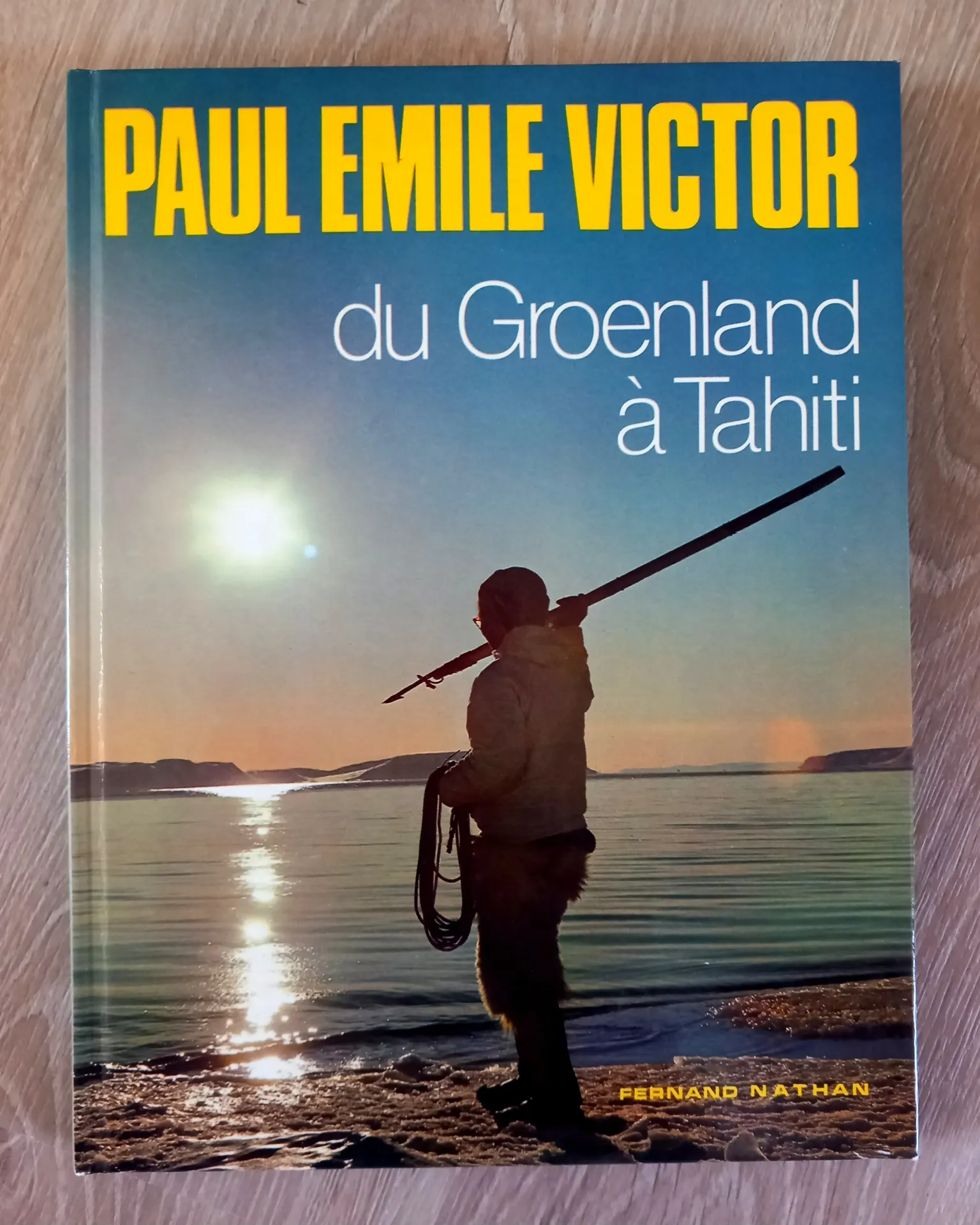 Du Groenland à Tahiti (Paul Emile Victor)