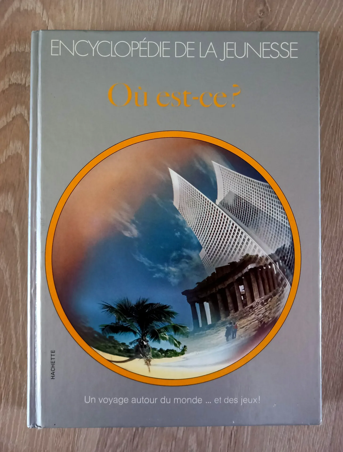Où est-ce ? Encyclopédie jeunesse. Un voyage autour du monde...