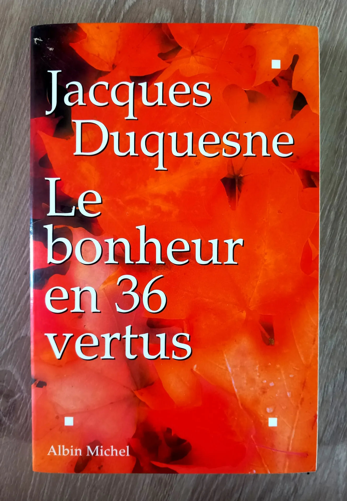 Le bonheur en 36 vertus (Jacques Duquesne)